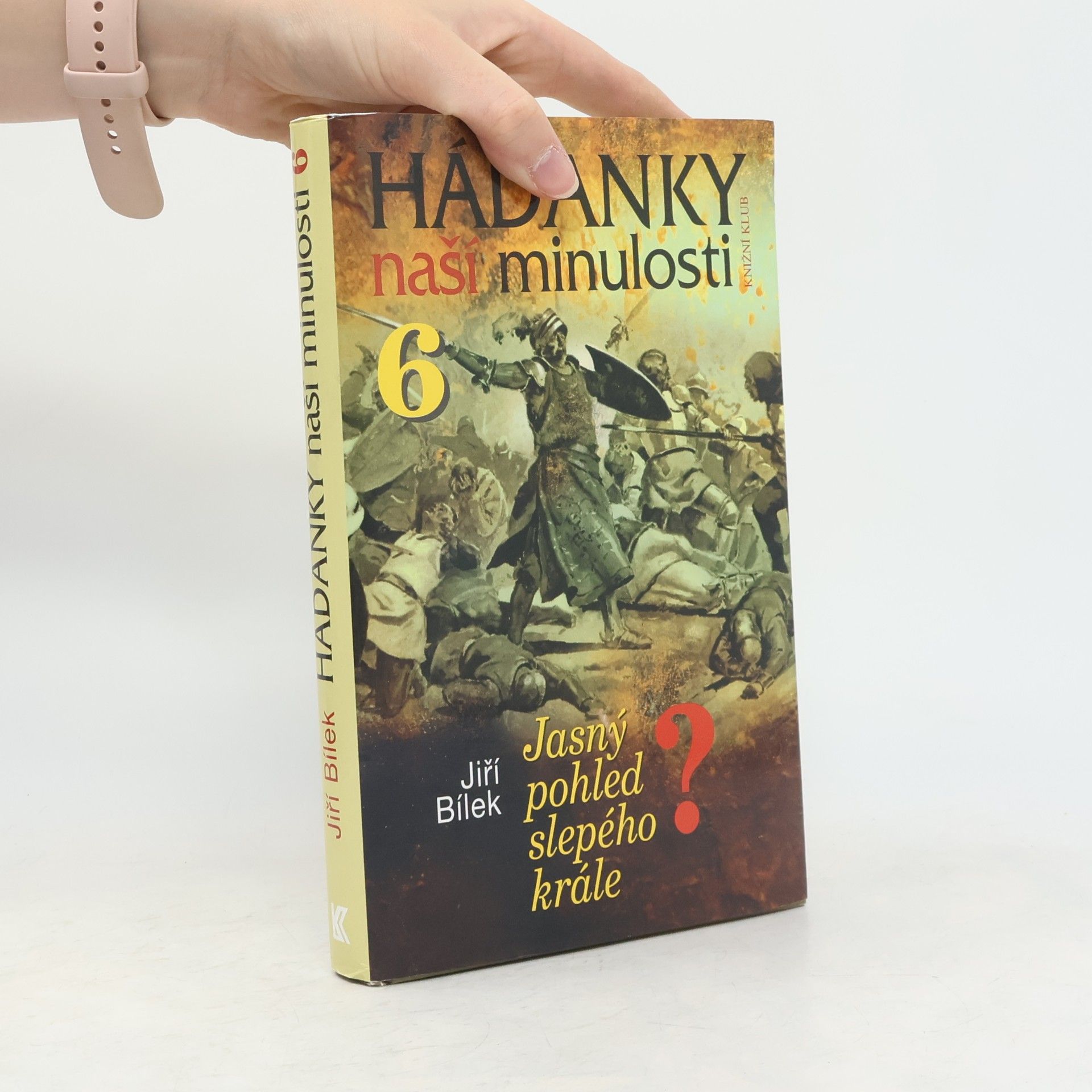 Jiří Bílek Hádanky naší minulosti. 6, Jasný pohled slepého krále?