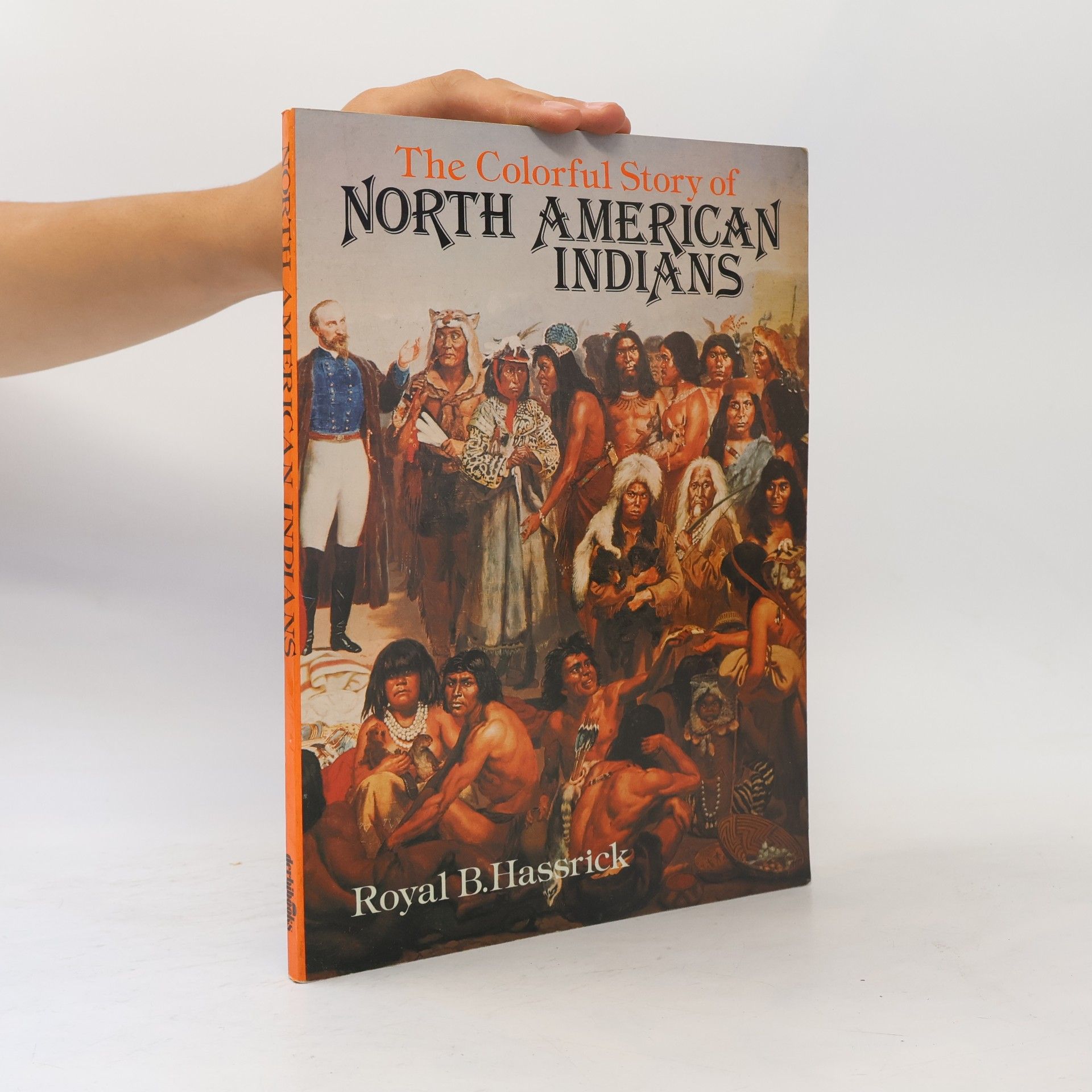 Royal Brown Hassrick The Colorful Story of North American Indians