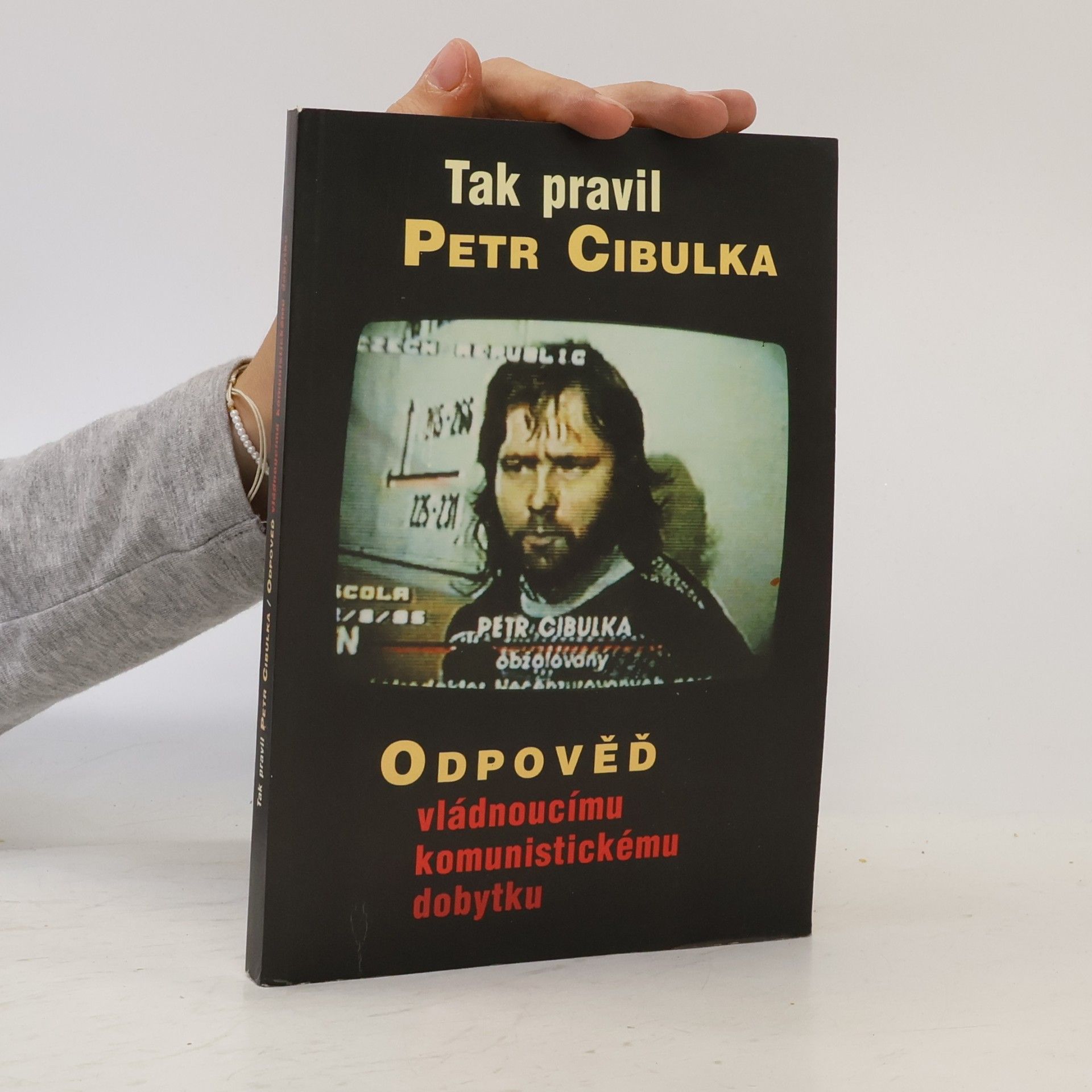 Petr Cibulka Tak pravil Petr Cibulka: Odpověď vládnoucímu komunistickému dobytku
