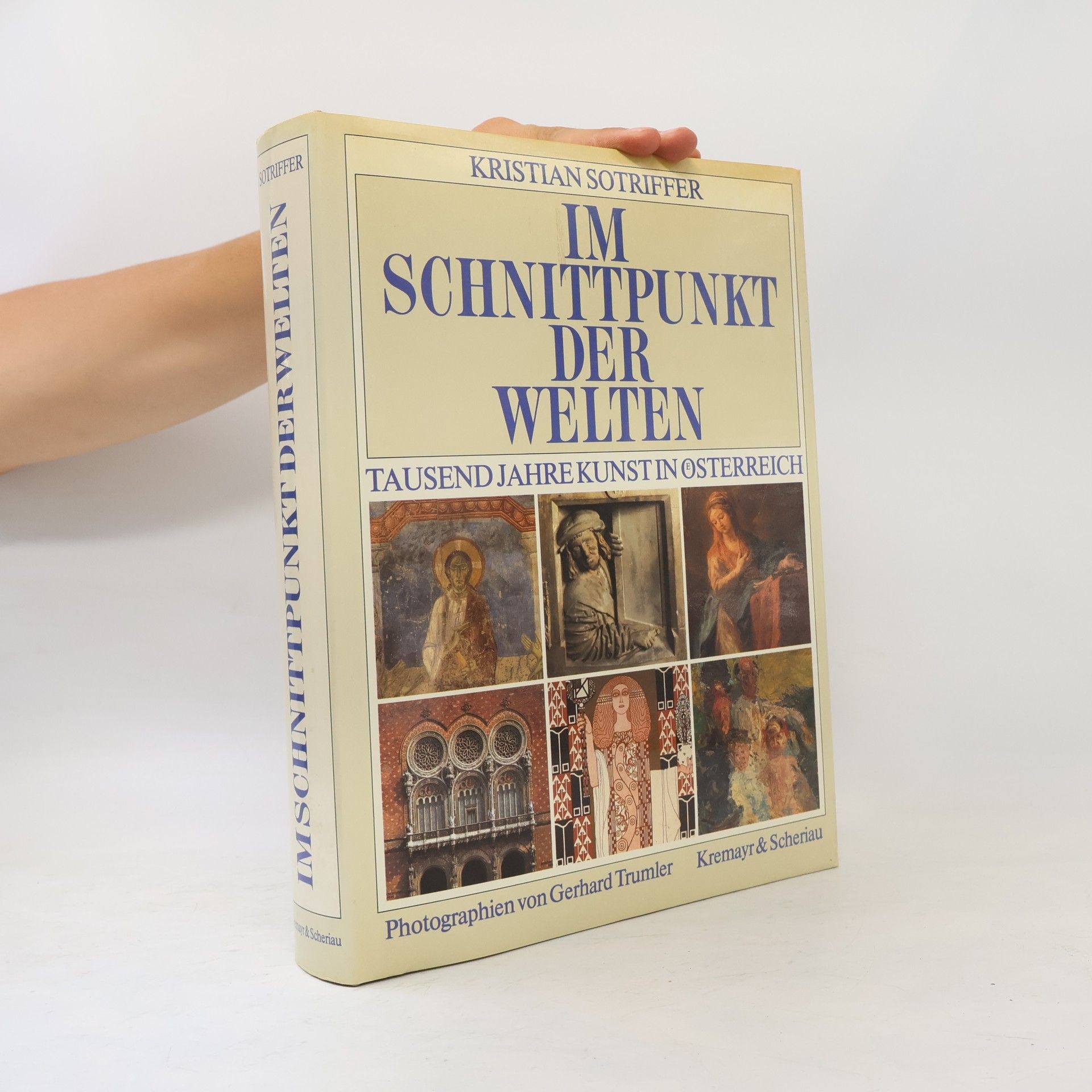Kristian Sotriffer Im Schnittpunkt der Welten: Tausend Jahre Kunst in Österreich