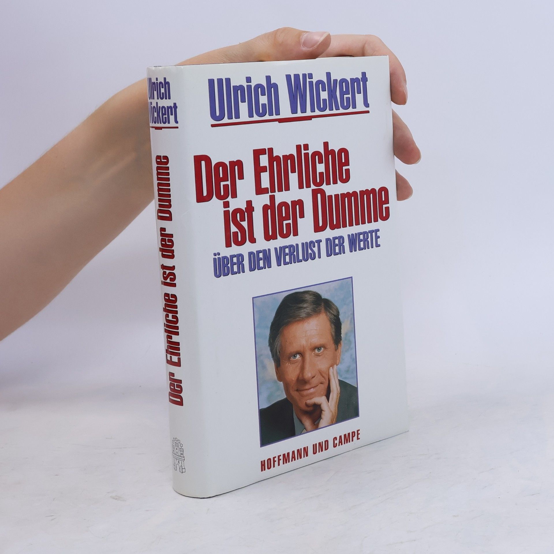Ulrich Wickert Der Ehrliche ist der Dumme.Über den Verlust der Werte