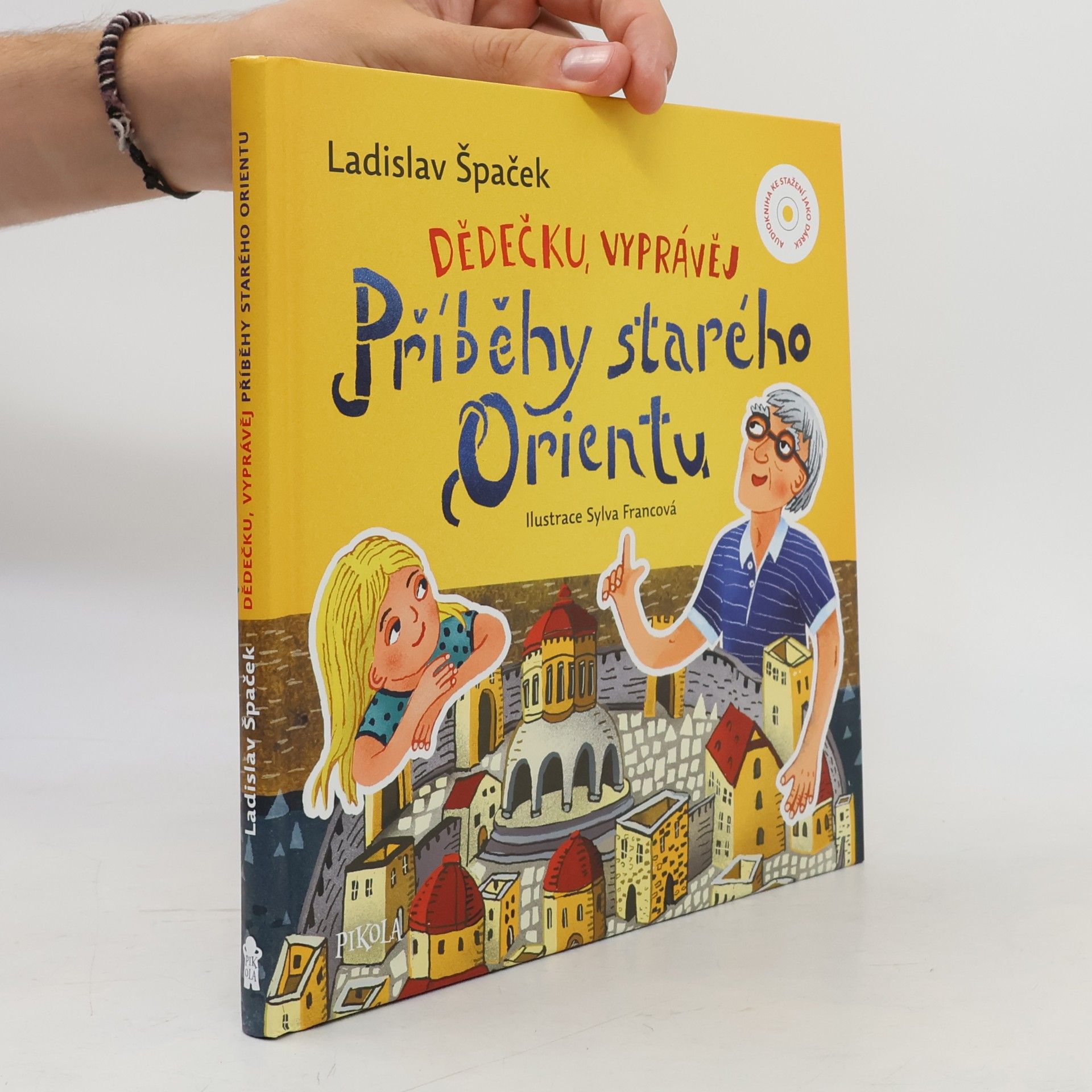 Sylva Francová Dědečku, vyprávěj. Příběhy starého Orientu