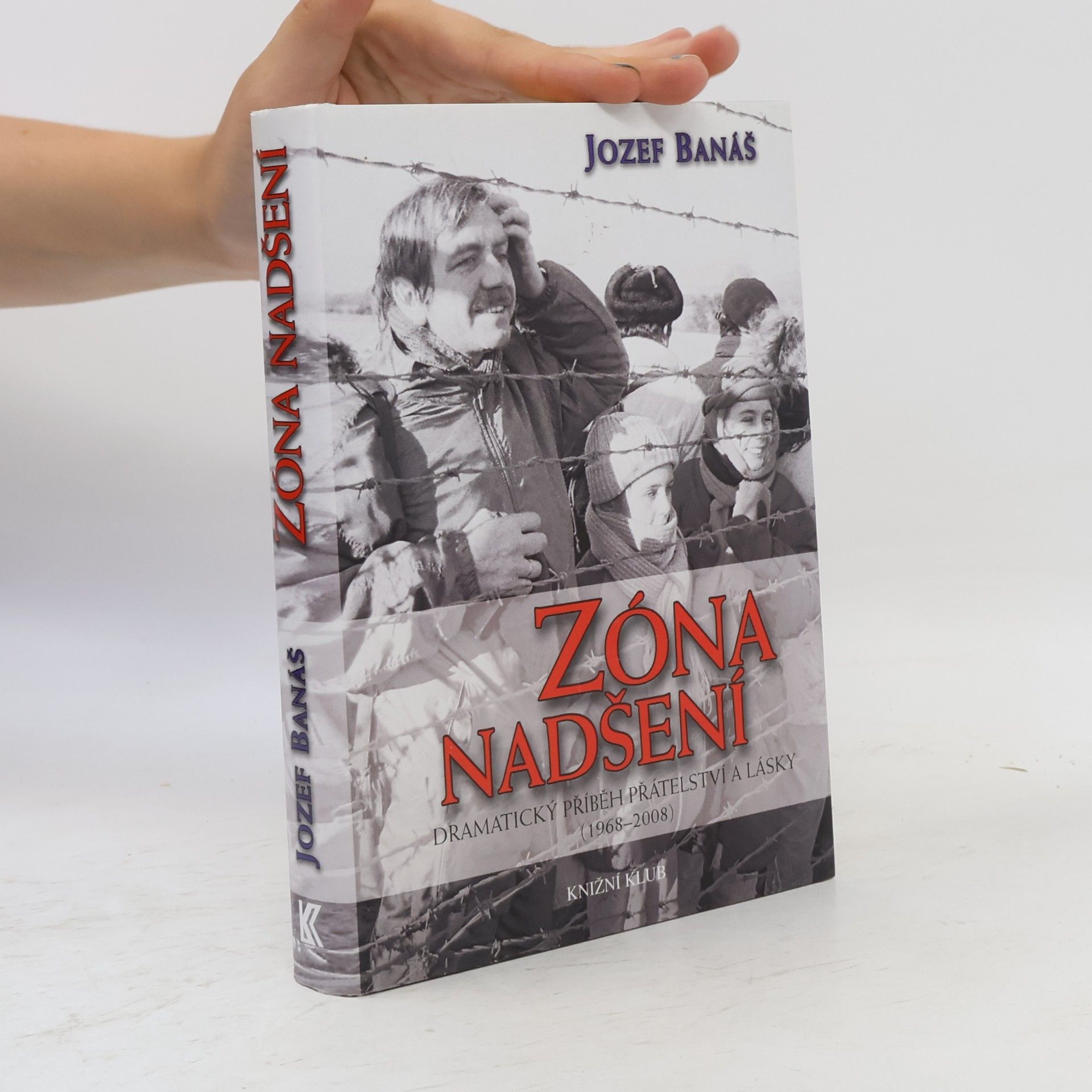 Jozef Banáš Zóna nadšení - Dramatický příběh přátelství a lásky (1968-2008)