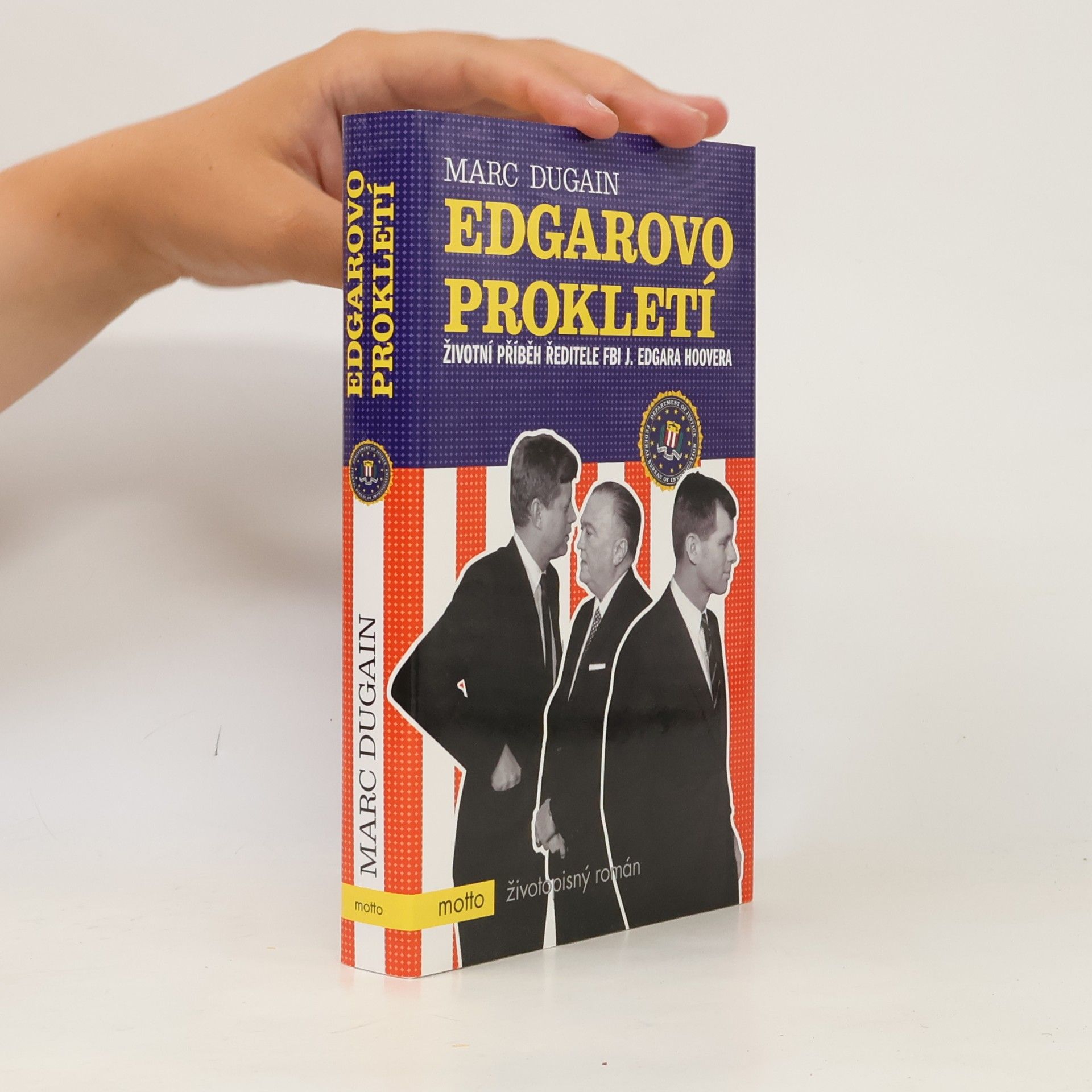 Marc Dugain Edgarovo prokletí. Životní příběh ředitele FBI J. Edgara Hoovera