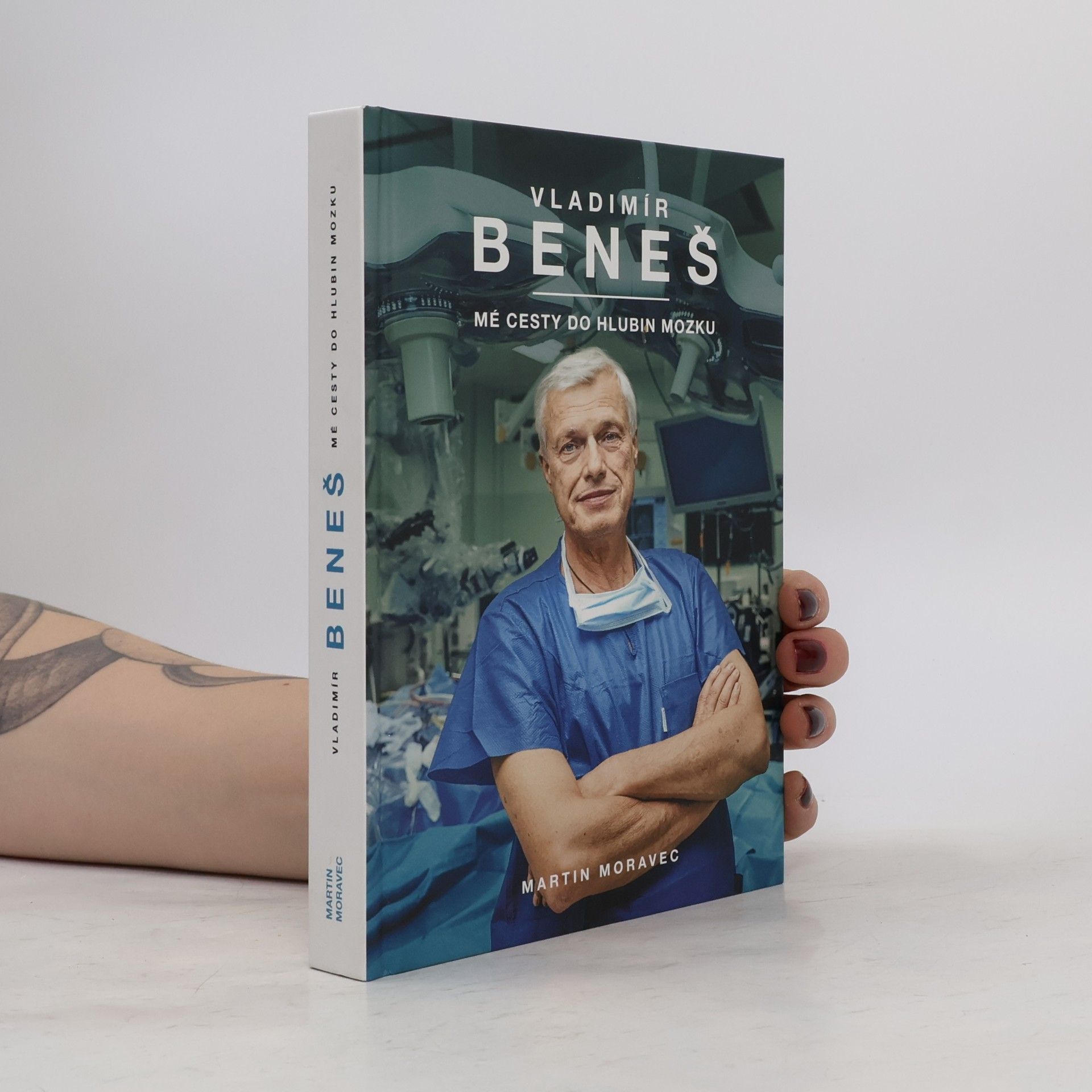 Martin Moravec Vladimír Beneš. Mé cesty do hlubin mozku