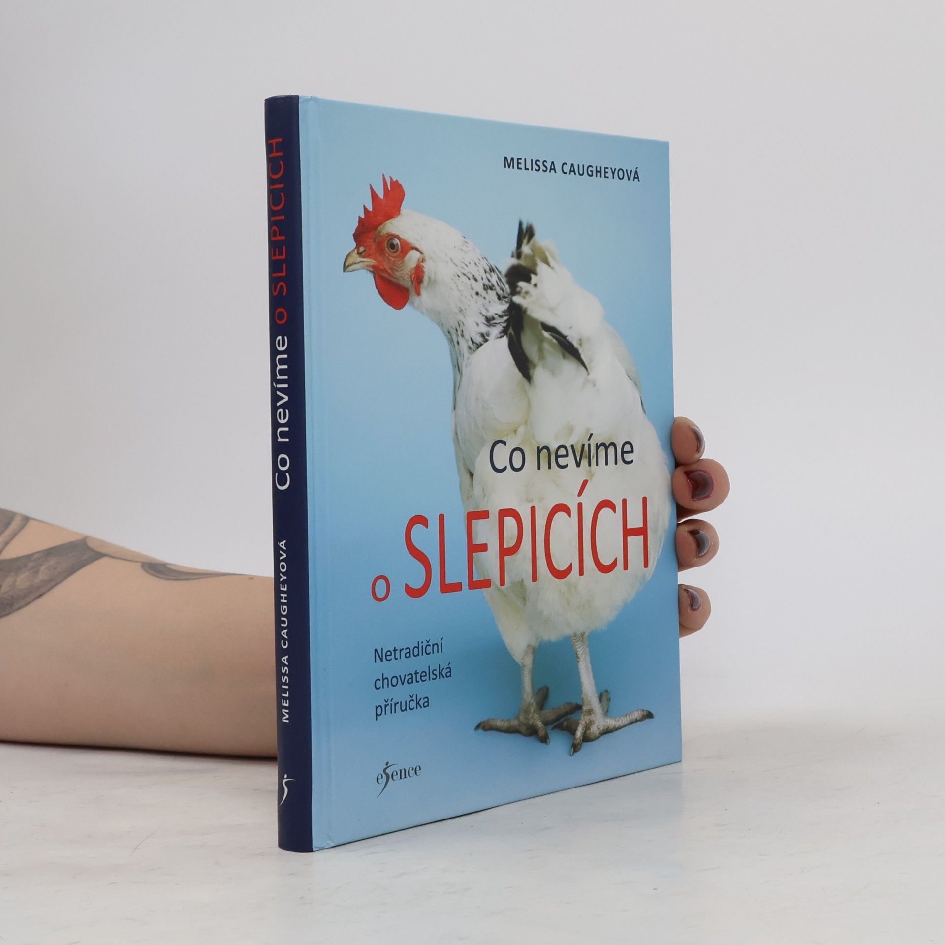 Melissa Caughey Co nevíme o slepicích. Netradiční chovatelská příručka