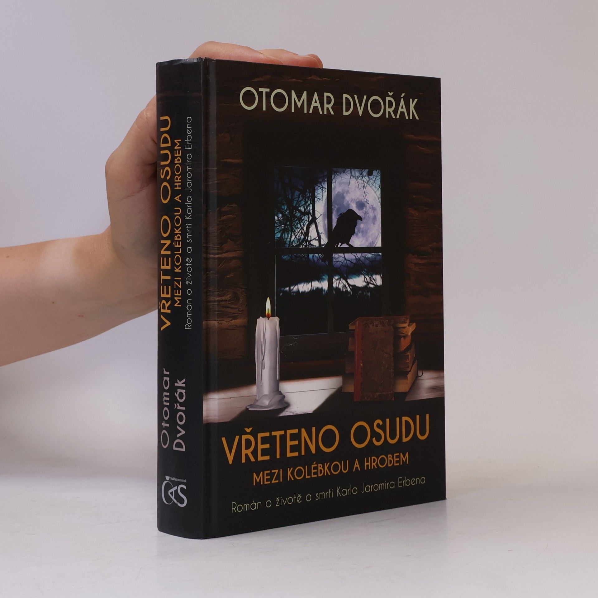 Otomar Dvořák Vřeteno osudu : mezi kolébkou a hrobem : román o životě a smrti Karla Jaromíra Erbena