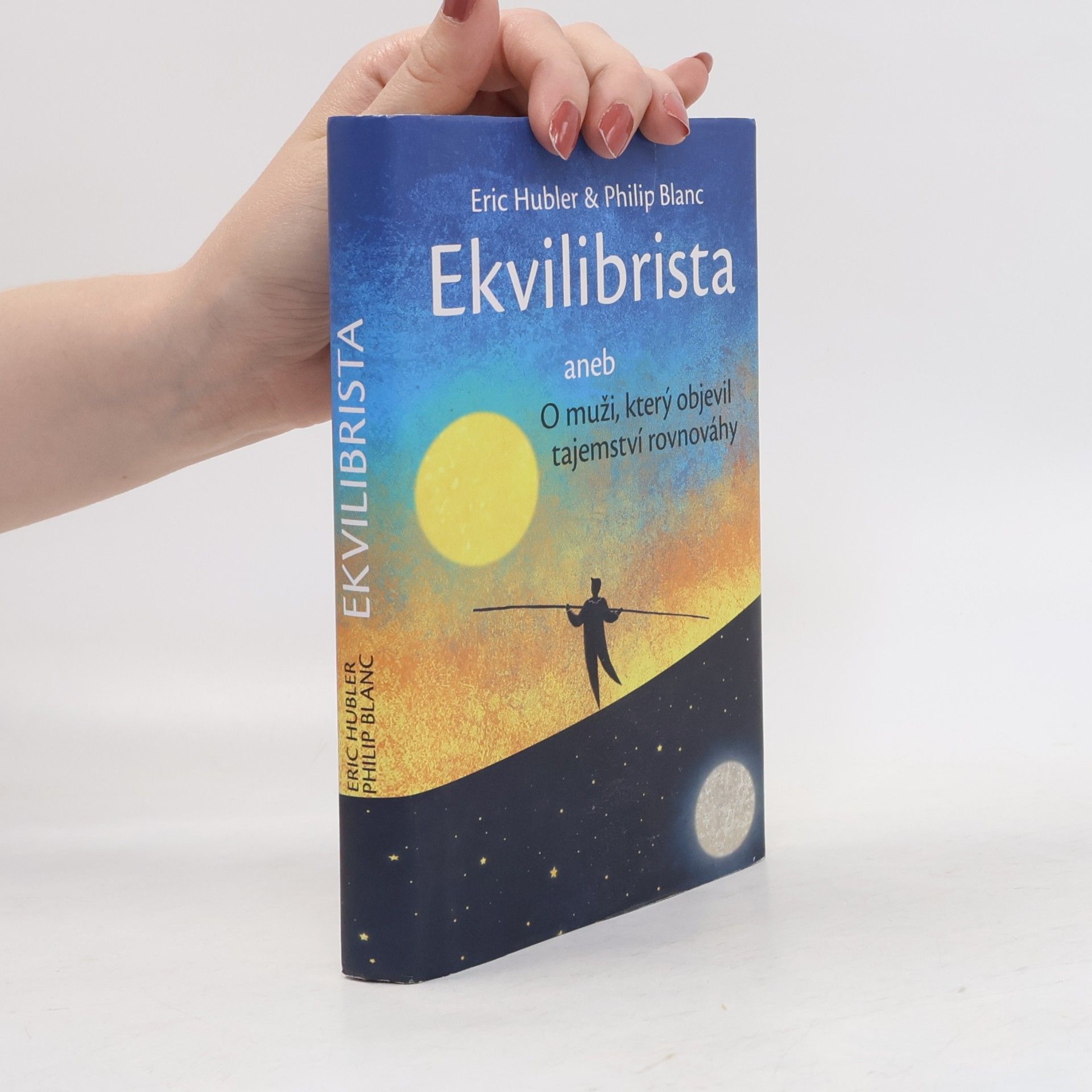 Eric Hubler Ekvilibrista, aneb, O muži, který objevil tajemství rovnováhy
