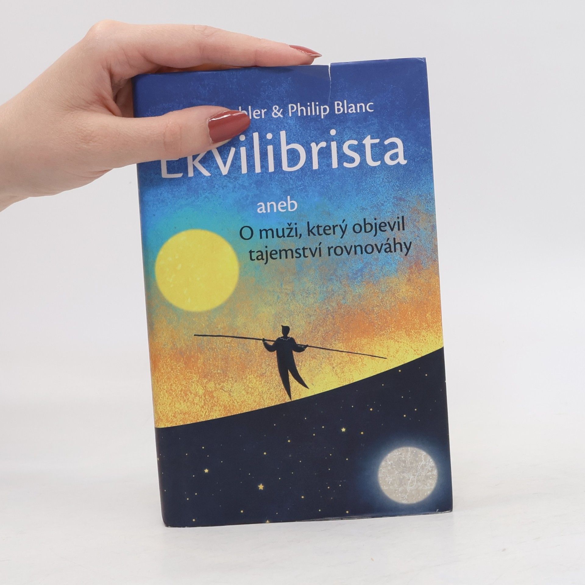 Eric Hubler Ekvilibrista, aneb, O muži, který objevil tajemství rovnováhy