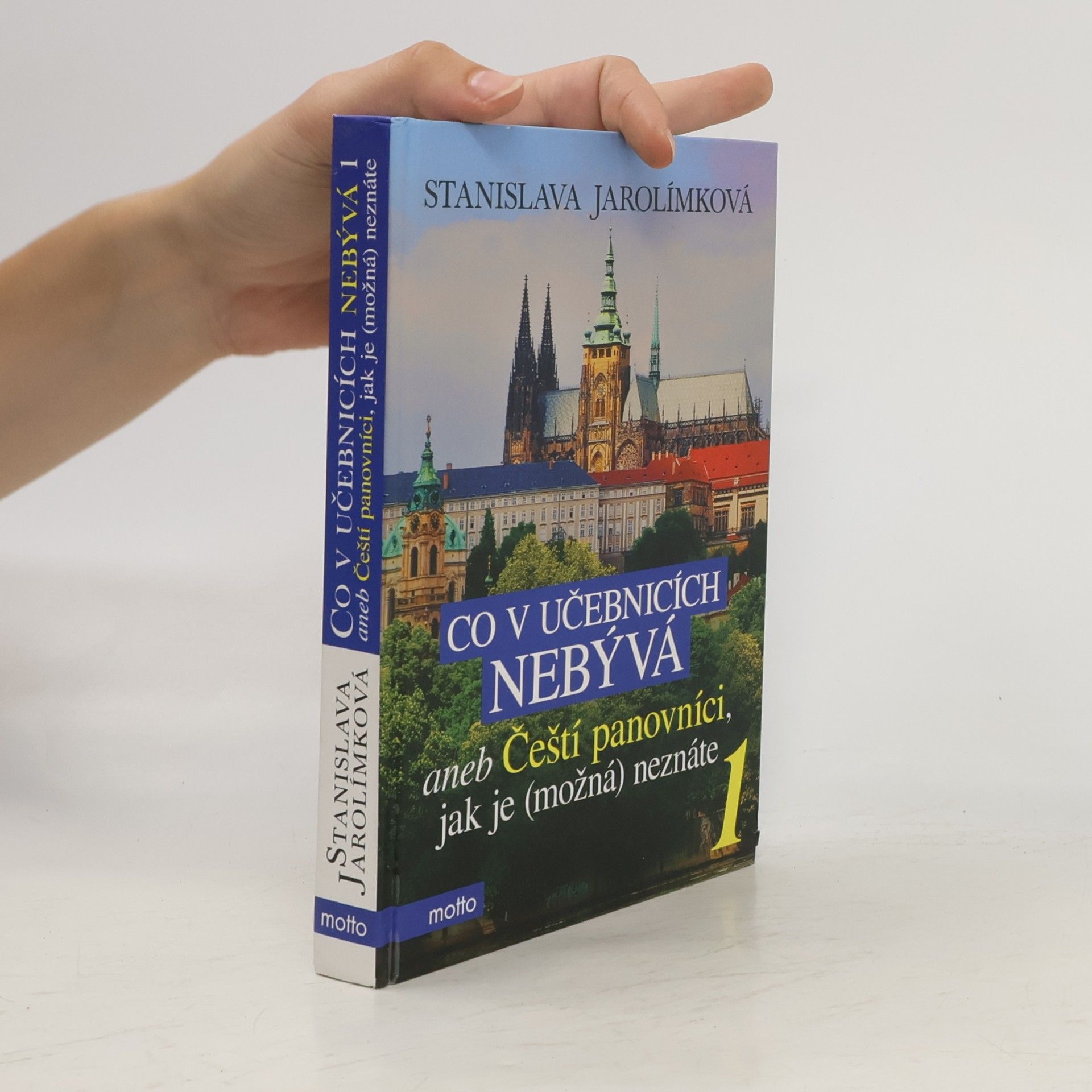 Stanislava Jarolímková Co v učebnicích nebývá aneb Čeští panovníci jak je (možná) neznáte 1.