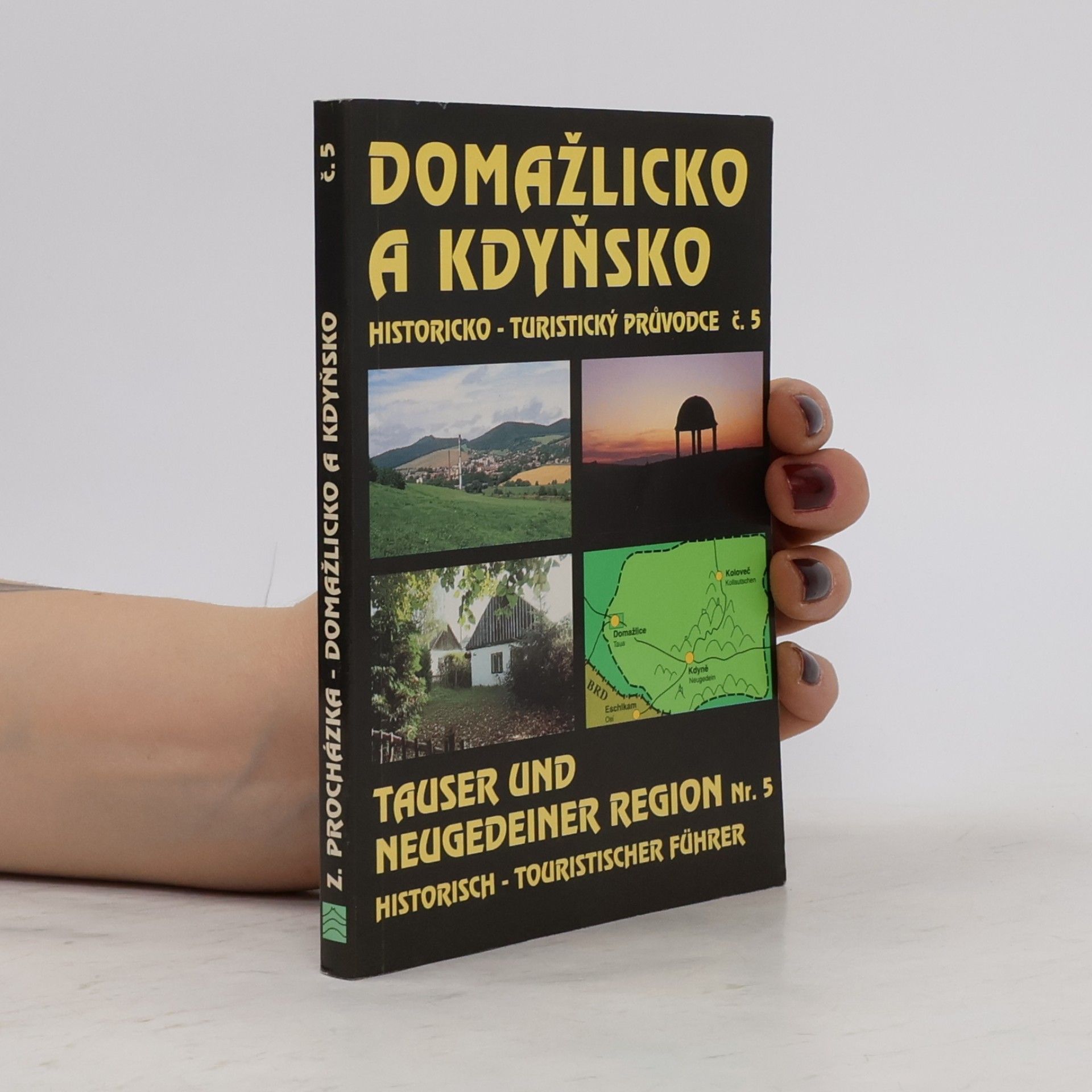 Zdeněk Procházka Domažlicko a Kdyňsko = Tauser und Neugedeiner Region