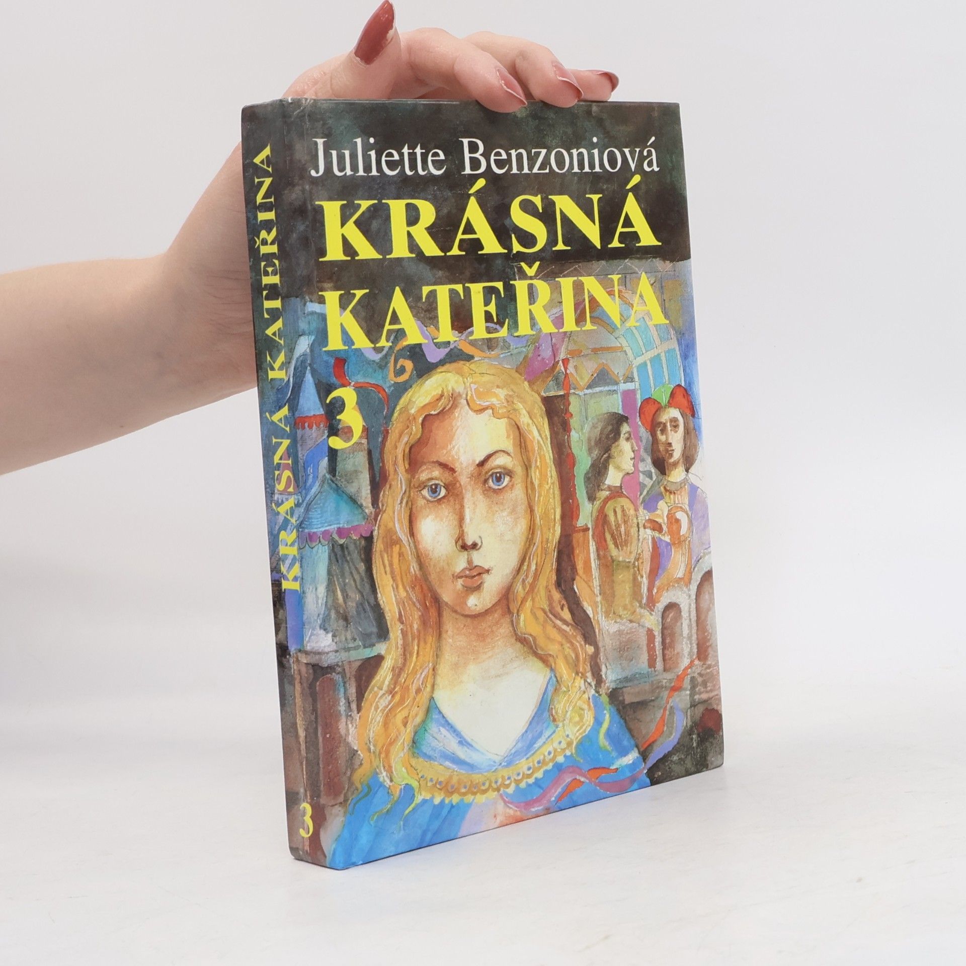 Juliette Benzoni Krásná Kateřina 3. Navždy spoutaná