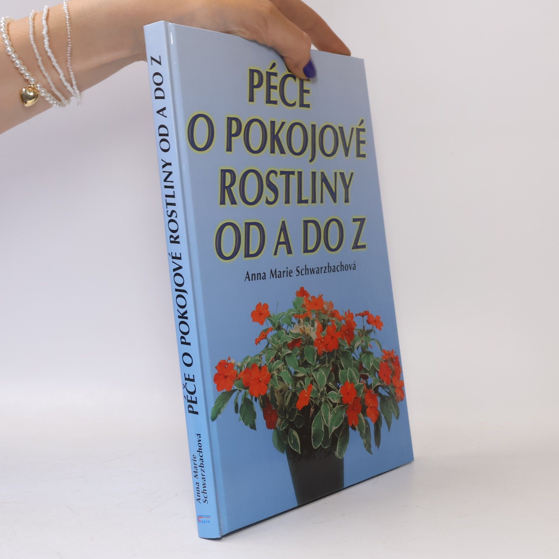 Anna Marie Schwarzbach Péče o pokojové rostliny od A do Z
