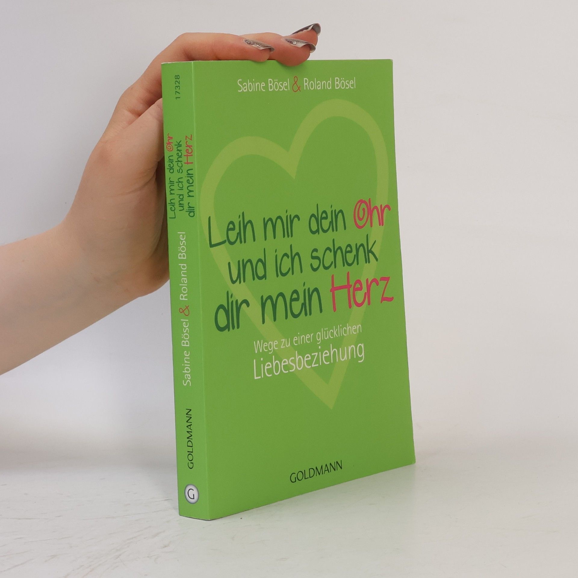 Sabine Bösel Leih mir dein Ohr und ich schenk dir mein Herz