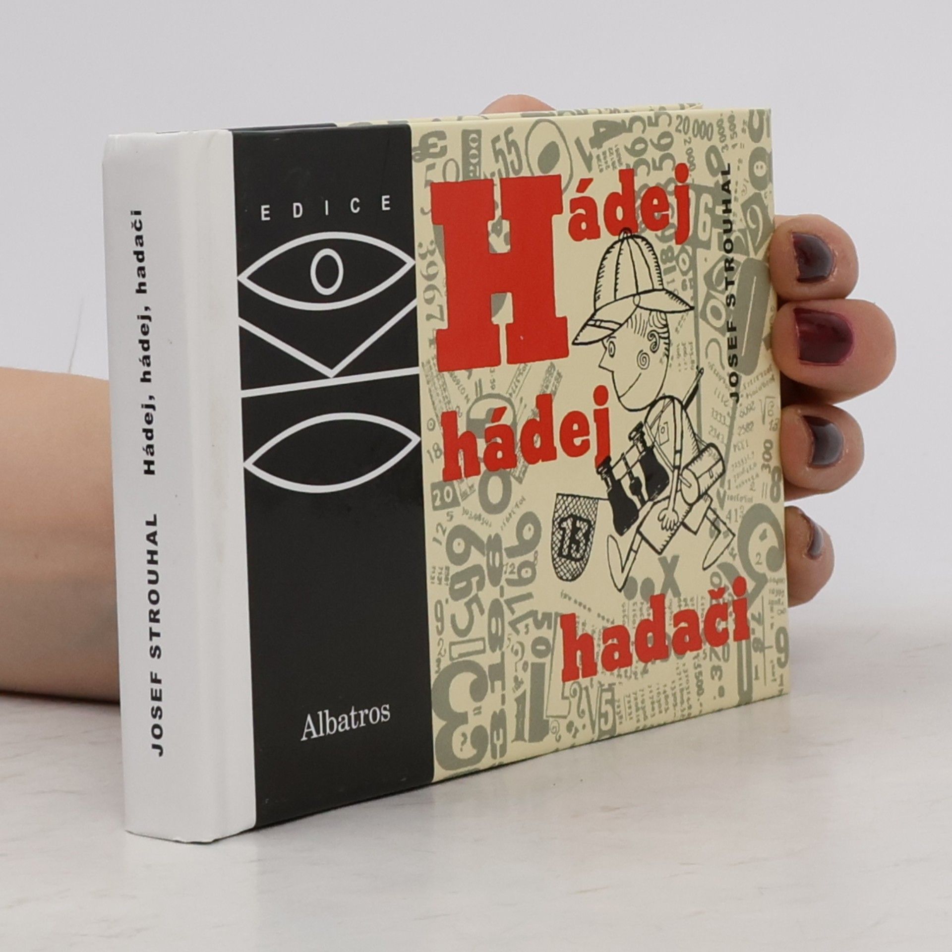 Josef Strouhal Hádej, hádej, hadači : matematické kratochvíle