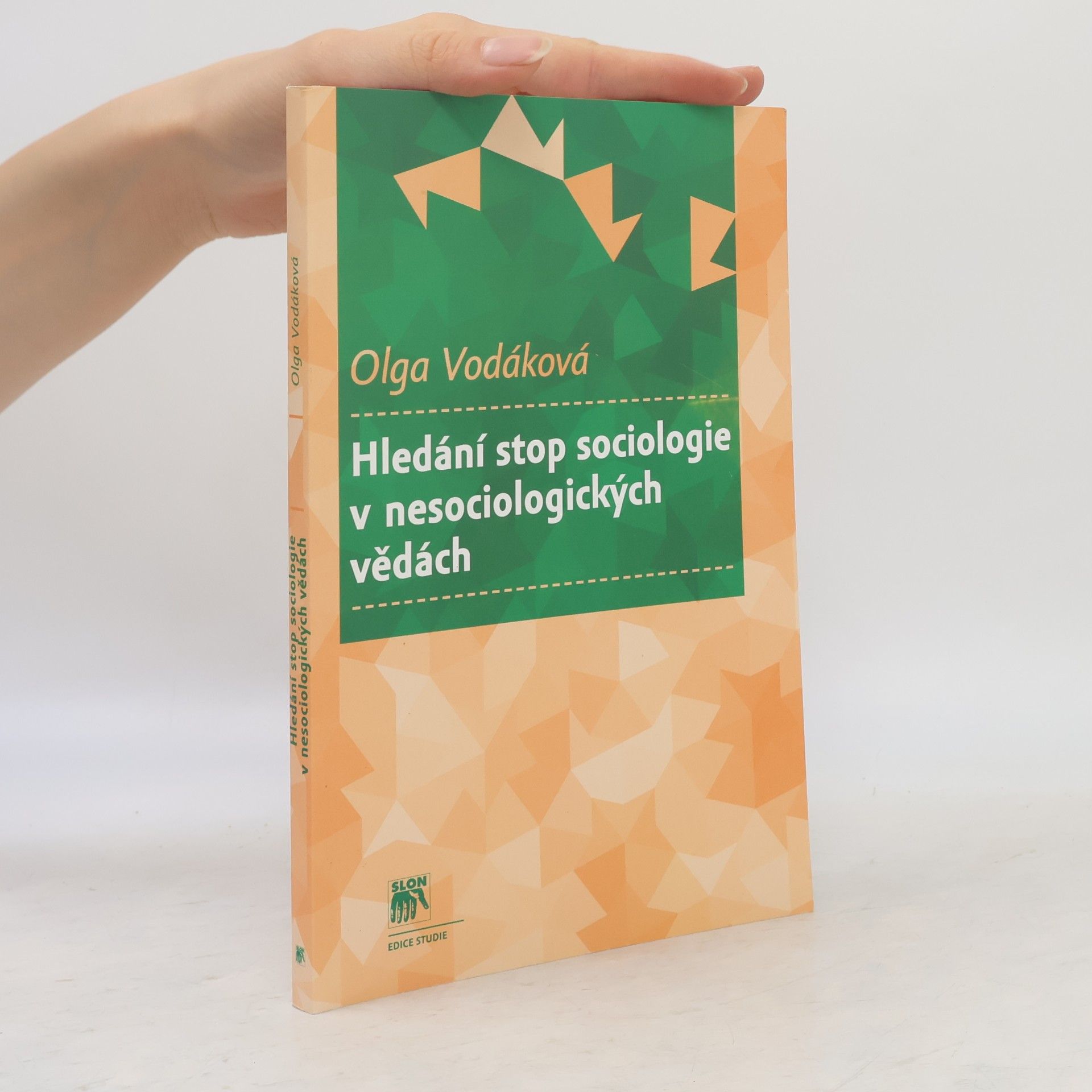 Olga Vodáková Hledání stop sociologie v nesociologických vědách