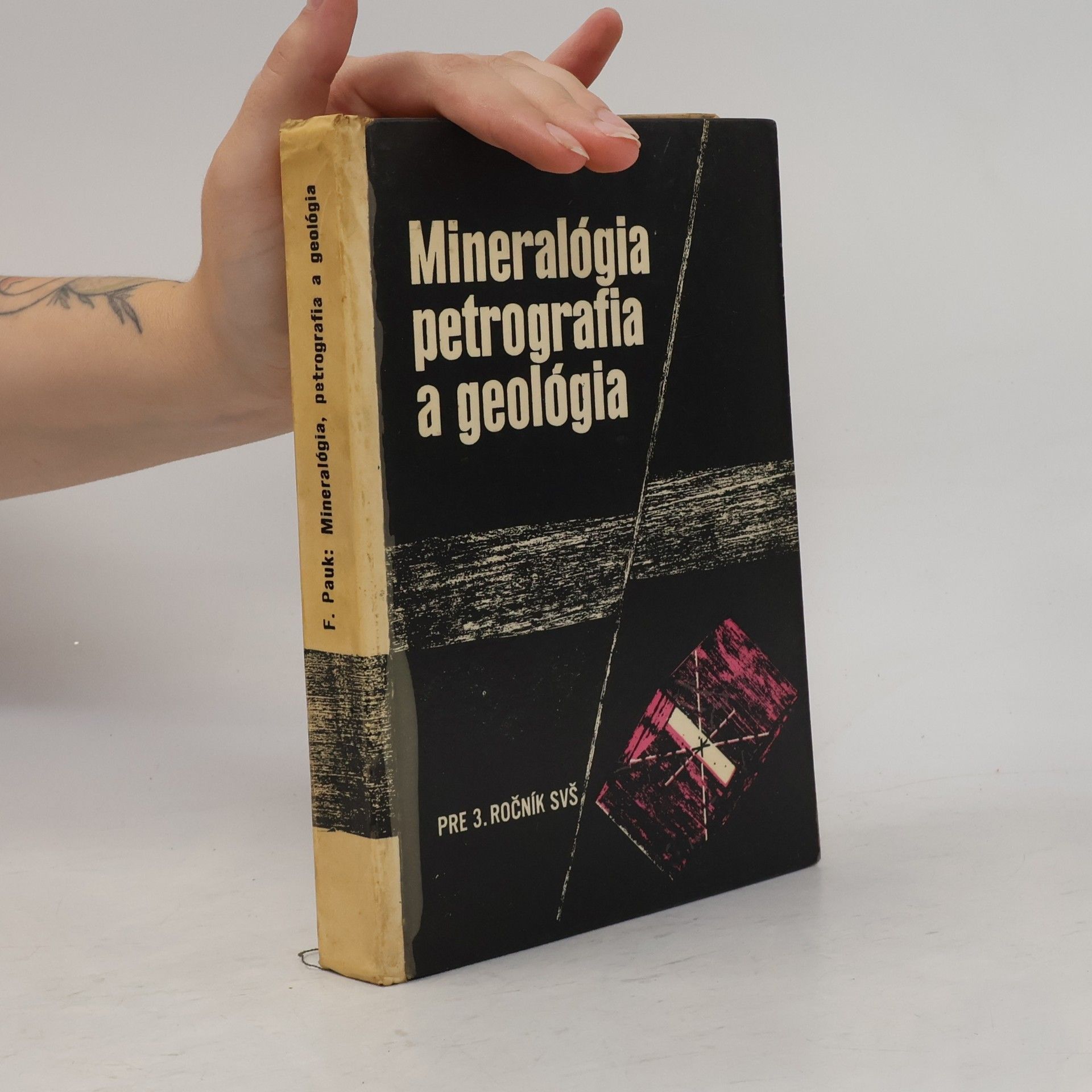 František Pauk Mineralógia, petrografia a geológia : pre 3. ročník SVŠ
