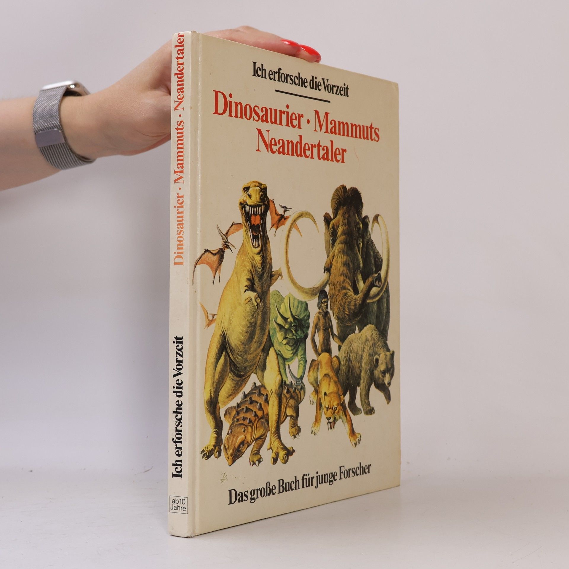 B. Hersey Dinosaurier. Mammuts. Neandertaler : Das grosse Buch für junge Forscher.