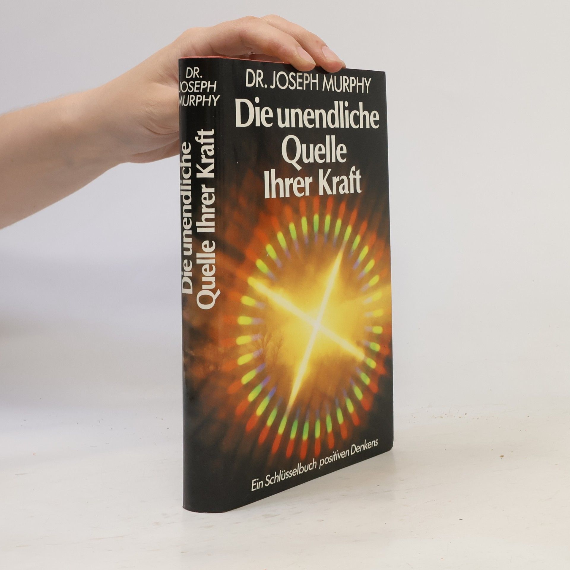 Joseph Murphy Die unendliche Quelle Ihrer Kraft