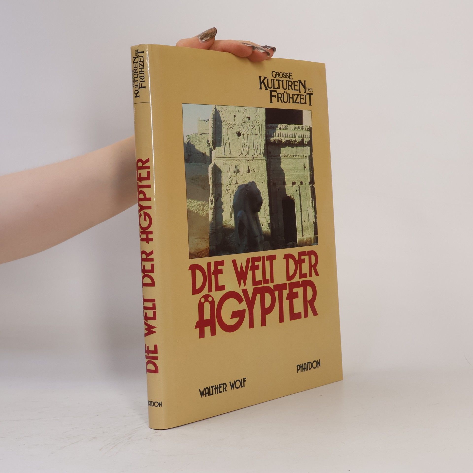Walther Wolf Die Welt der Ägypter