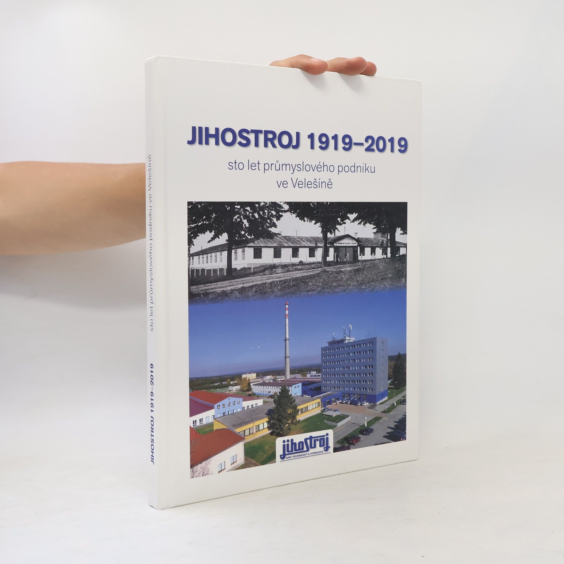 Collectif d'auteurs Jihostroj 1919-2019. Sto let průmyslového podniku ve Velešíně