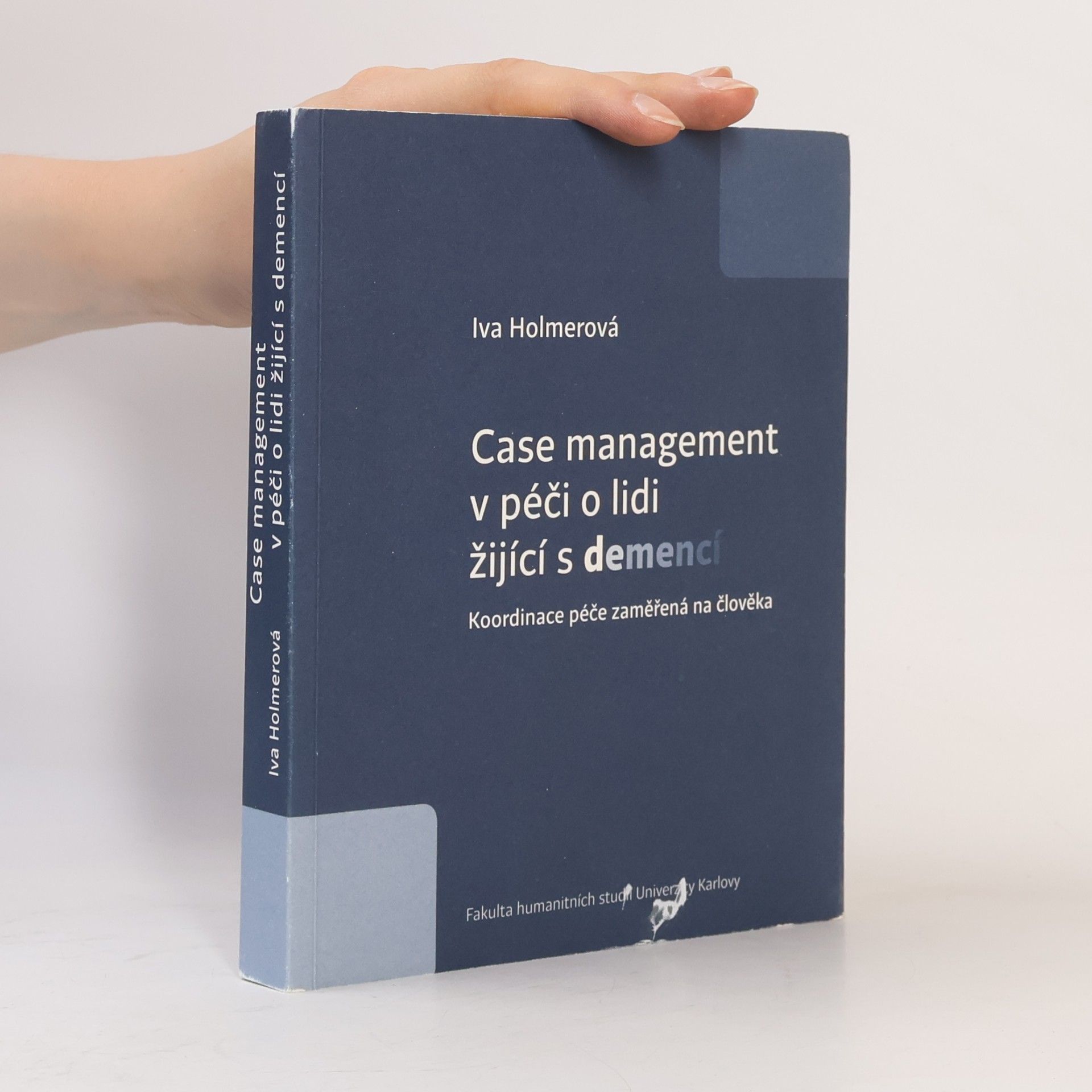 Iva Holmerová Case management v péči o lidi žijící s demencí