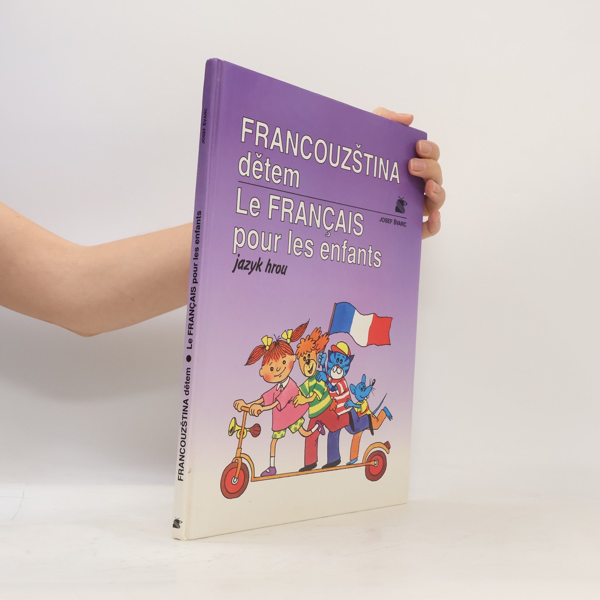 Josef Švarc Francouzština dětem. Le français pour les enfants. Jazyk hrou