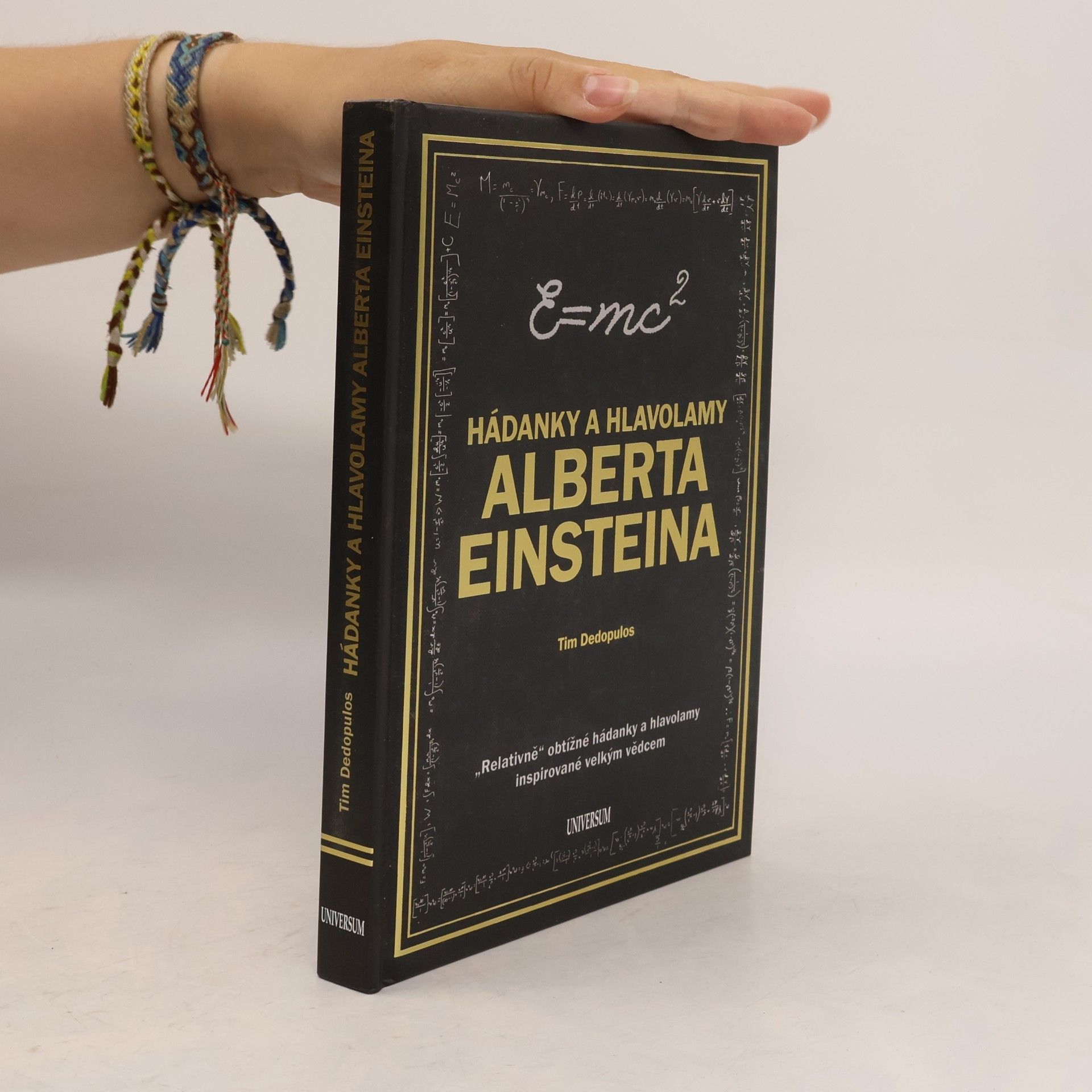 Tim Dedopulos Hádanky a hlavolamy Alberta Einsteina : "relativně" obtížné hádanky a hlavolamy inspirované velkým vědcem
