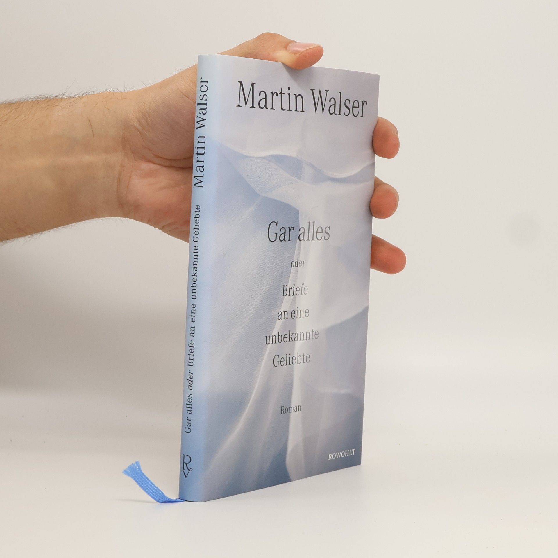 Martin Walser Gar alles oder Briefe an eine unbekannte Geliebte