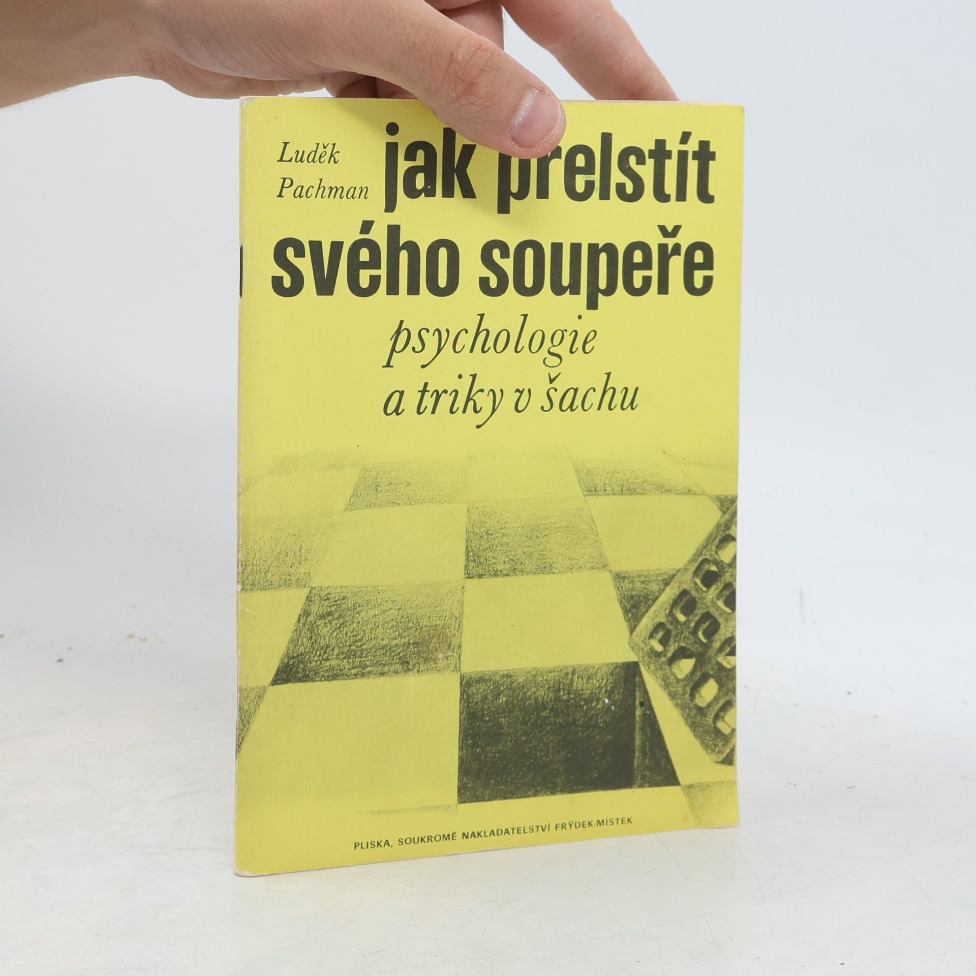 Luděk Pachman Jak přelstít svého soupeře? : psychologie a triky v šachu