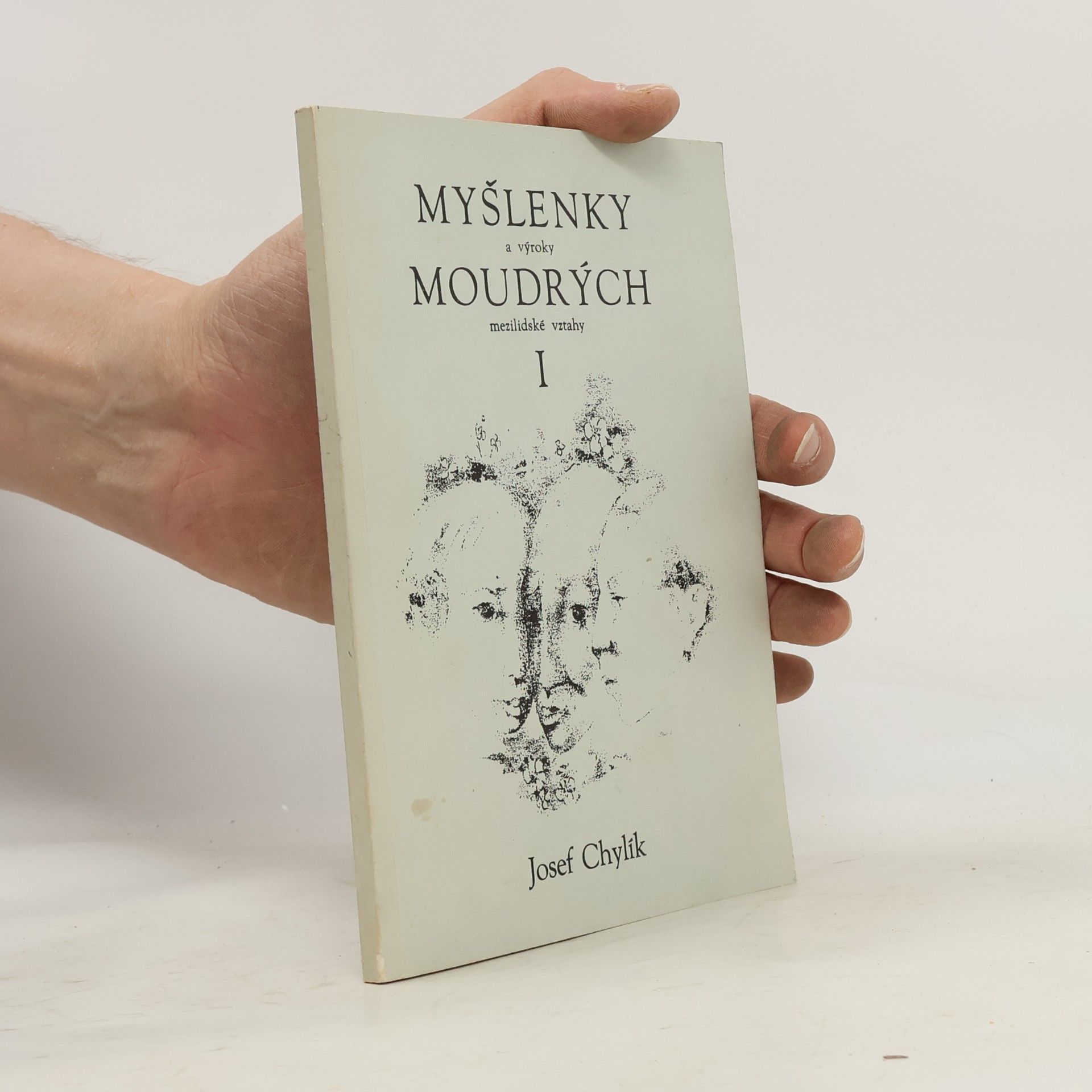 Josef Chylík Myšlenky a výroky moudrých I - mezilidské vztahy