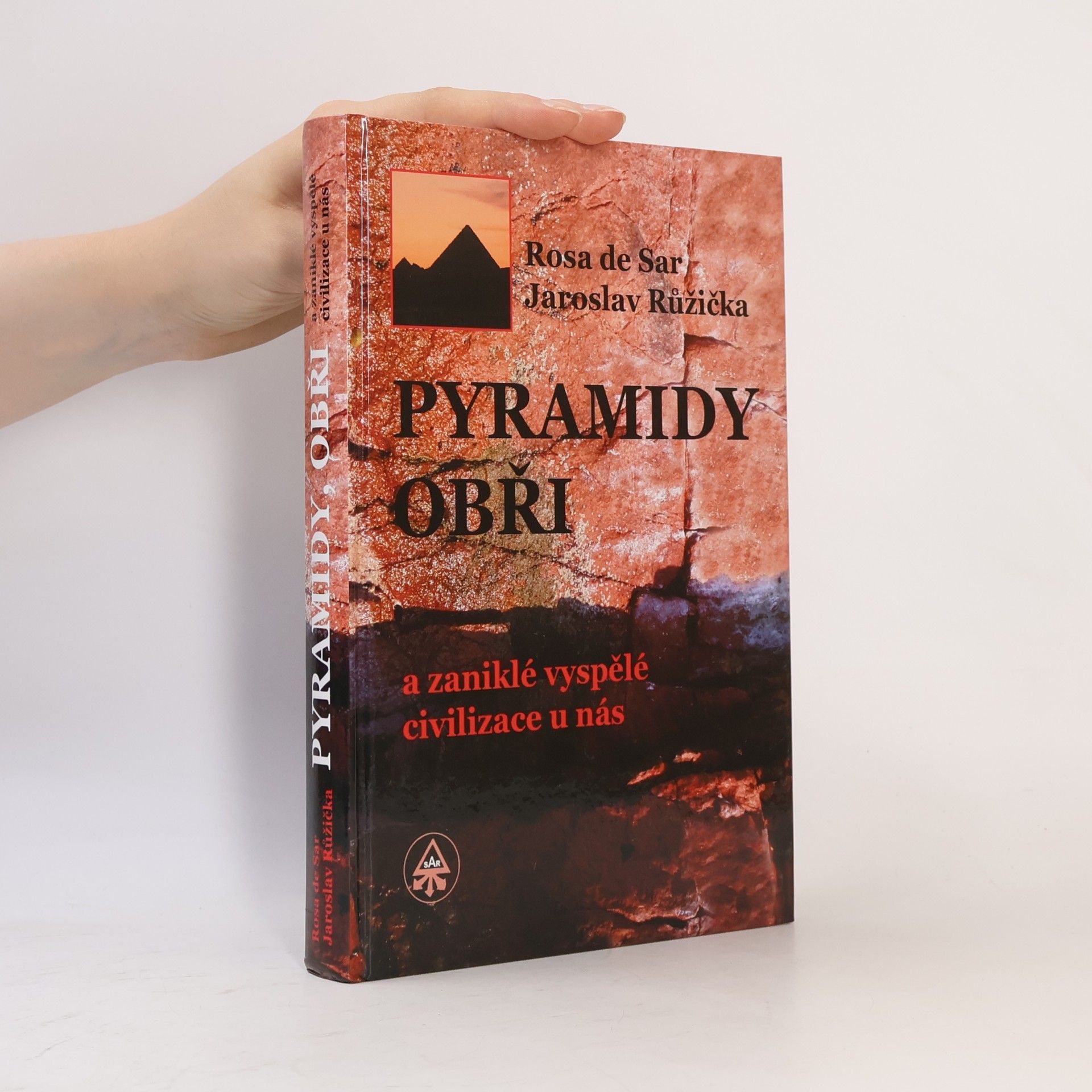 Rosa de Sar Pyramidy, obři a zaniklé vyspělé civilizace u nás