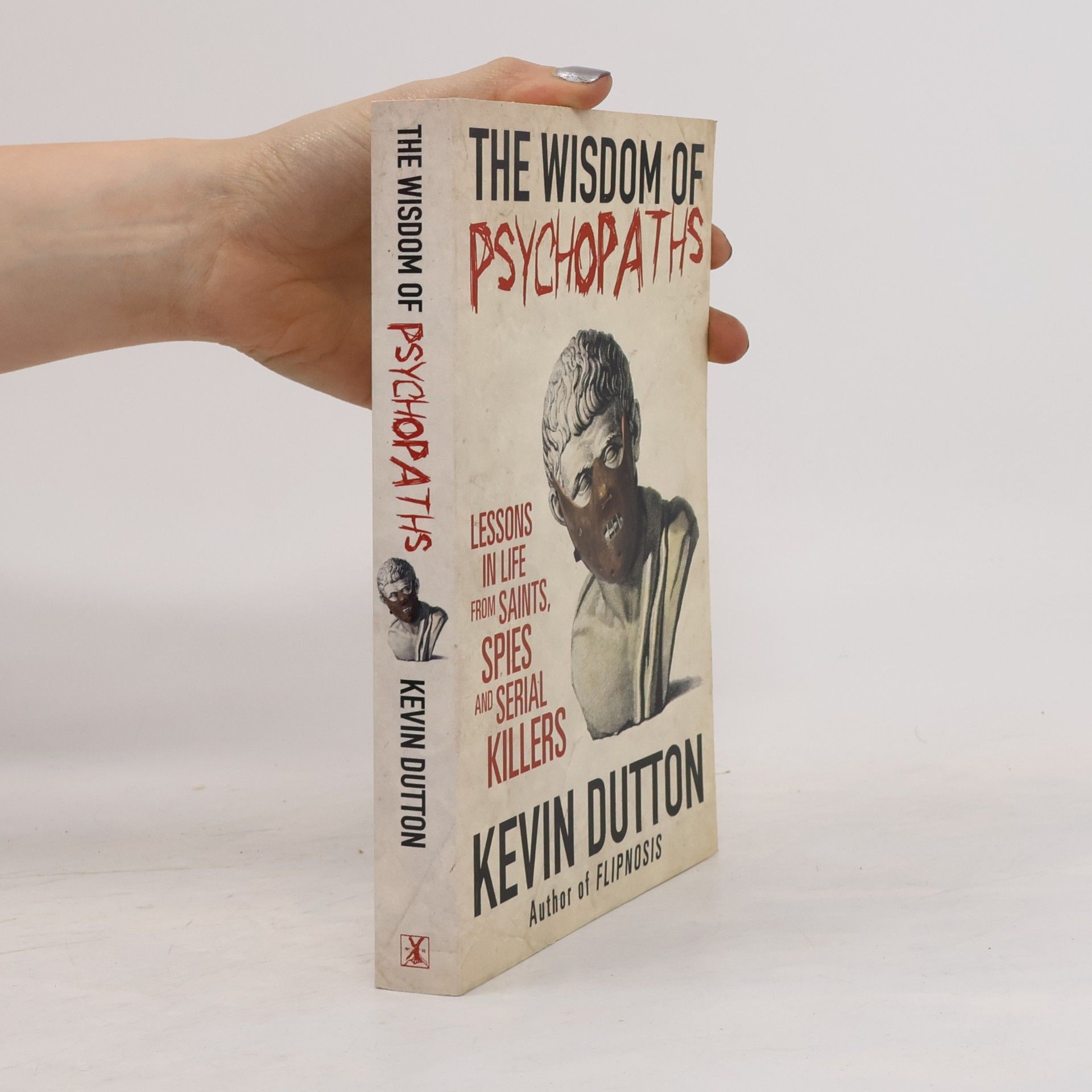 Kevin Dutton The Wisdom of Psychopaths