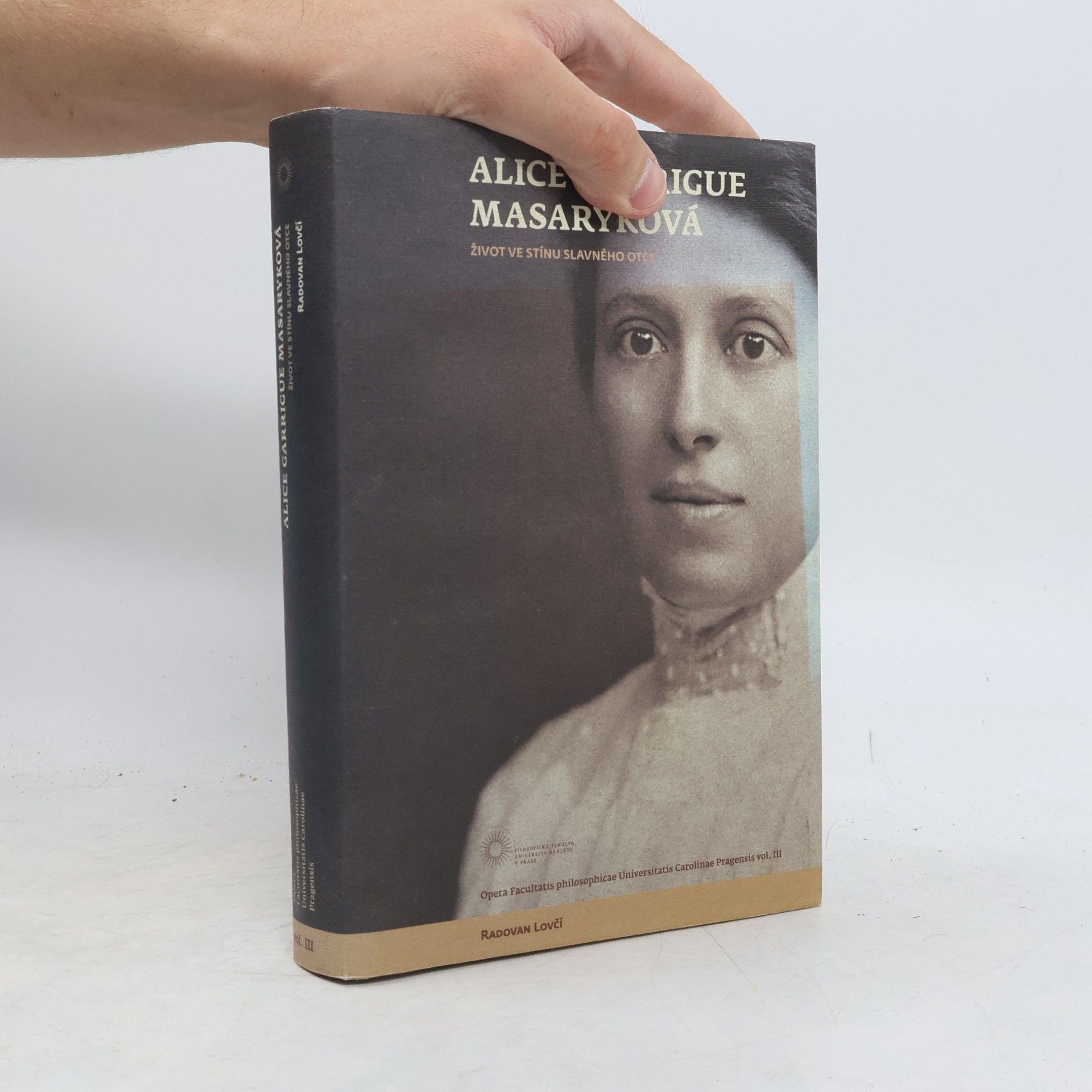 Radovan Lovčí Alice Garrigue Masaryková. Život ve stínu slavného otce