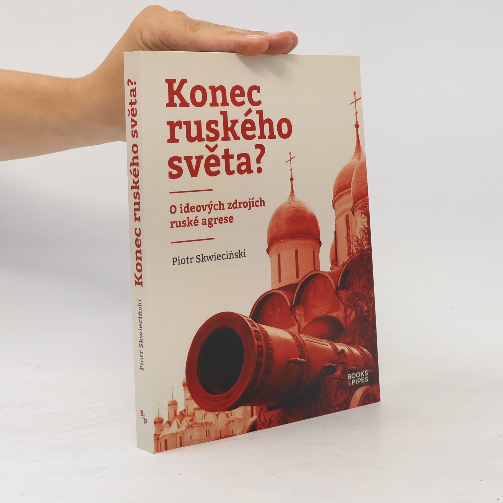 PIOTR SKWIECIŃSKI Konec ruského světa?: O ideových zdrojích ruské agrese