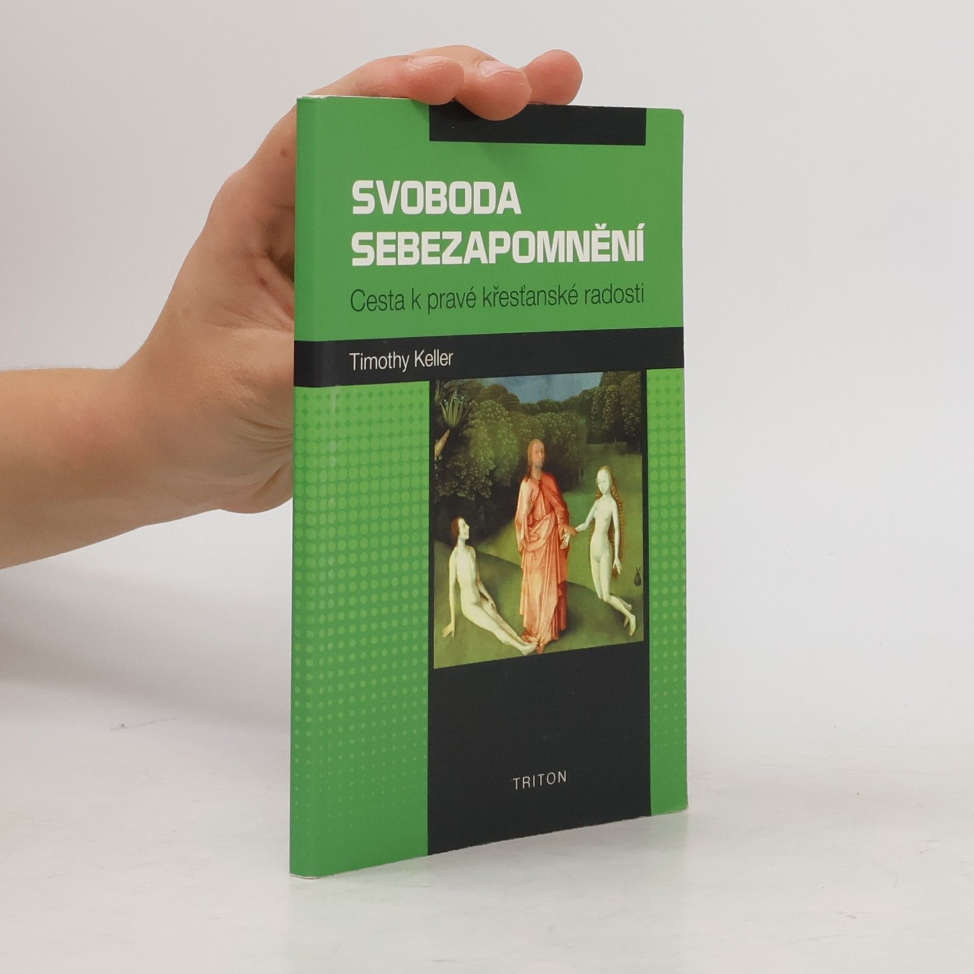 Timothy J. Keller Svoboda sebezapomnění : cesta k pravé křesťanské radosti
