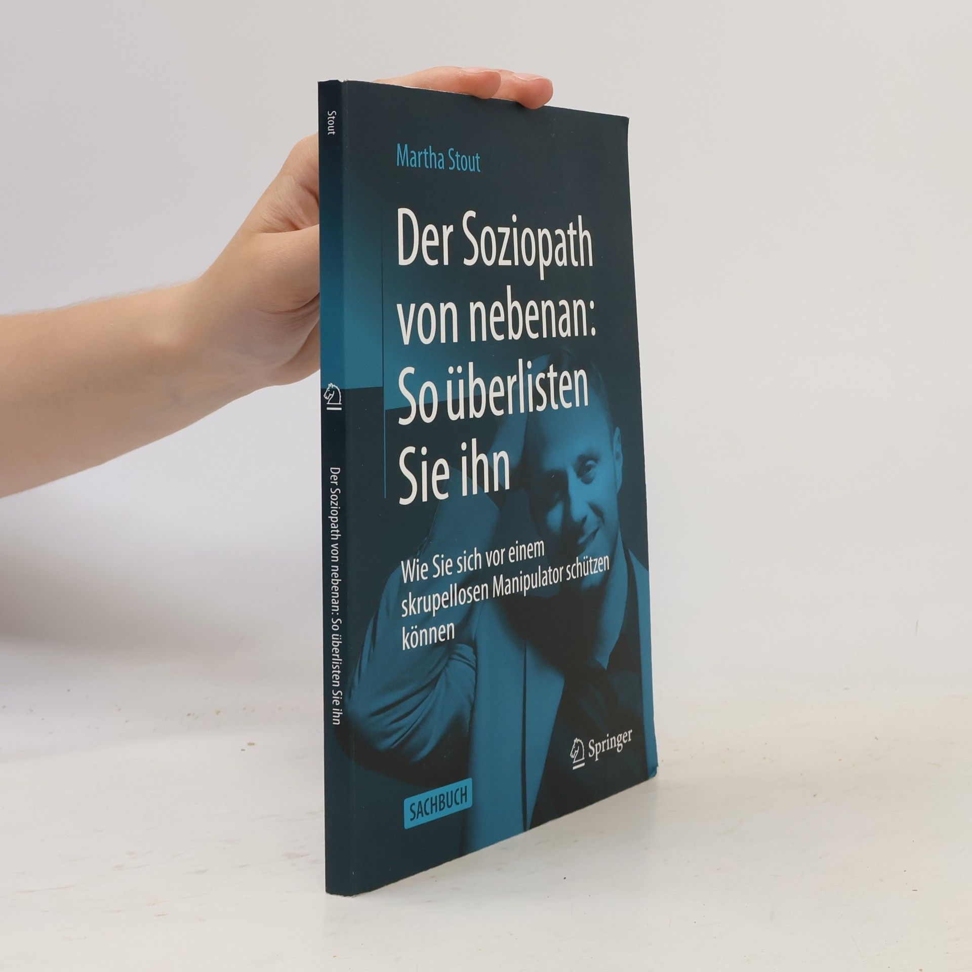 Martha Stout Der Soziopath von nebenan: So überlisten Sie ihn