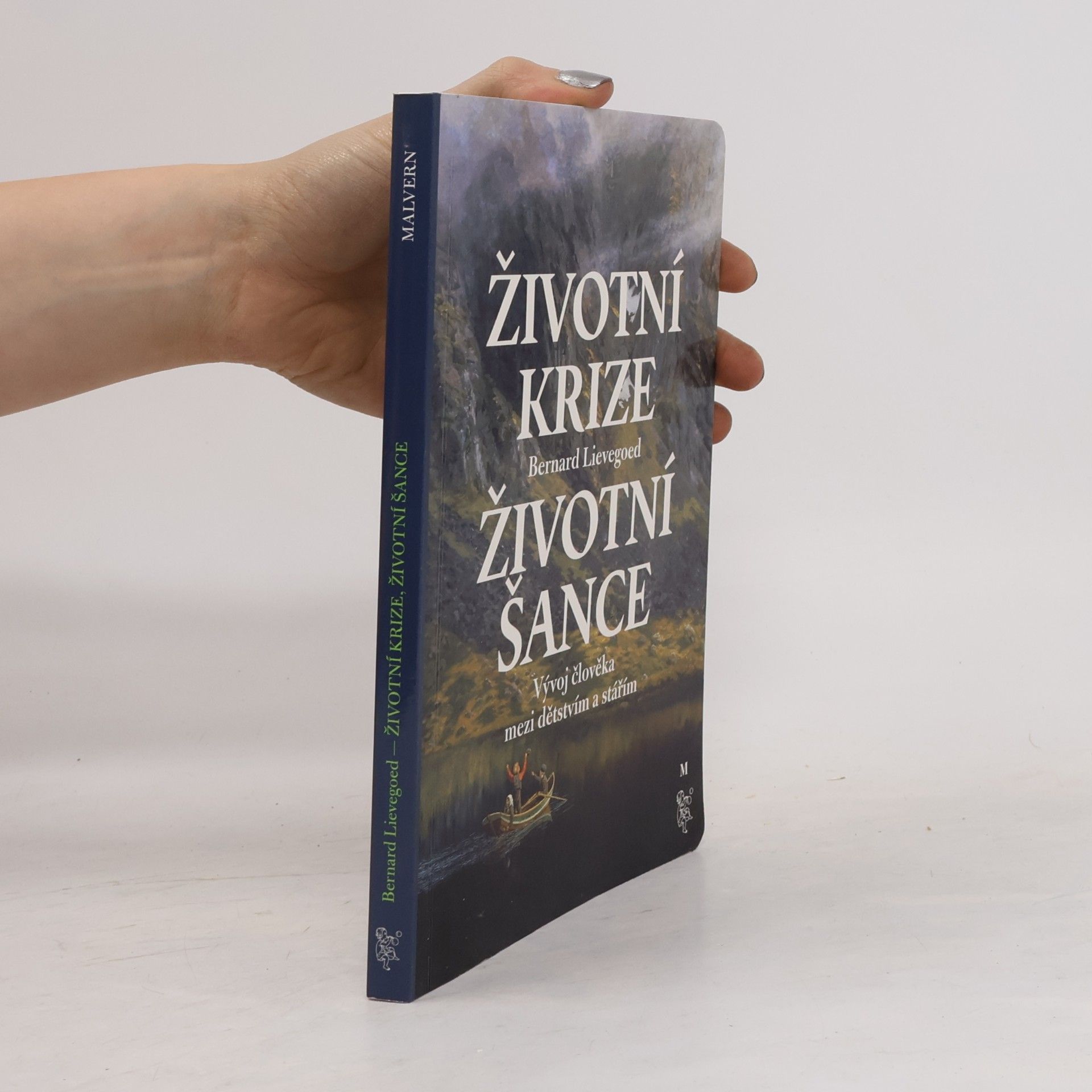 Bernard Lievegoed Životní krize - Životní šance: Vývoj člověka mezi dětstvím a stářím