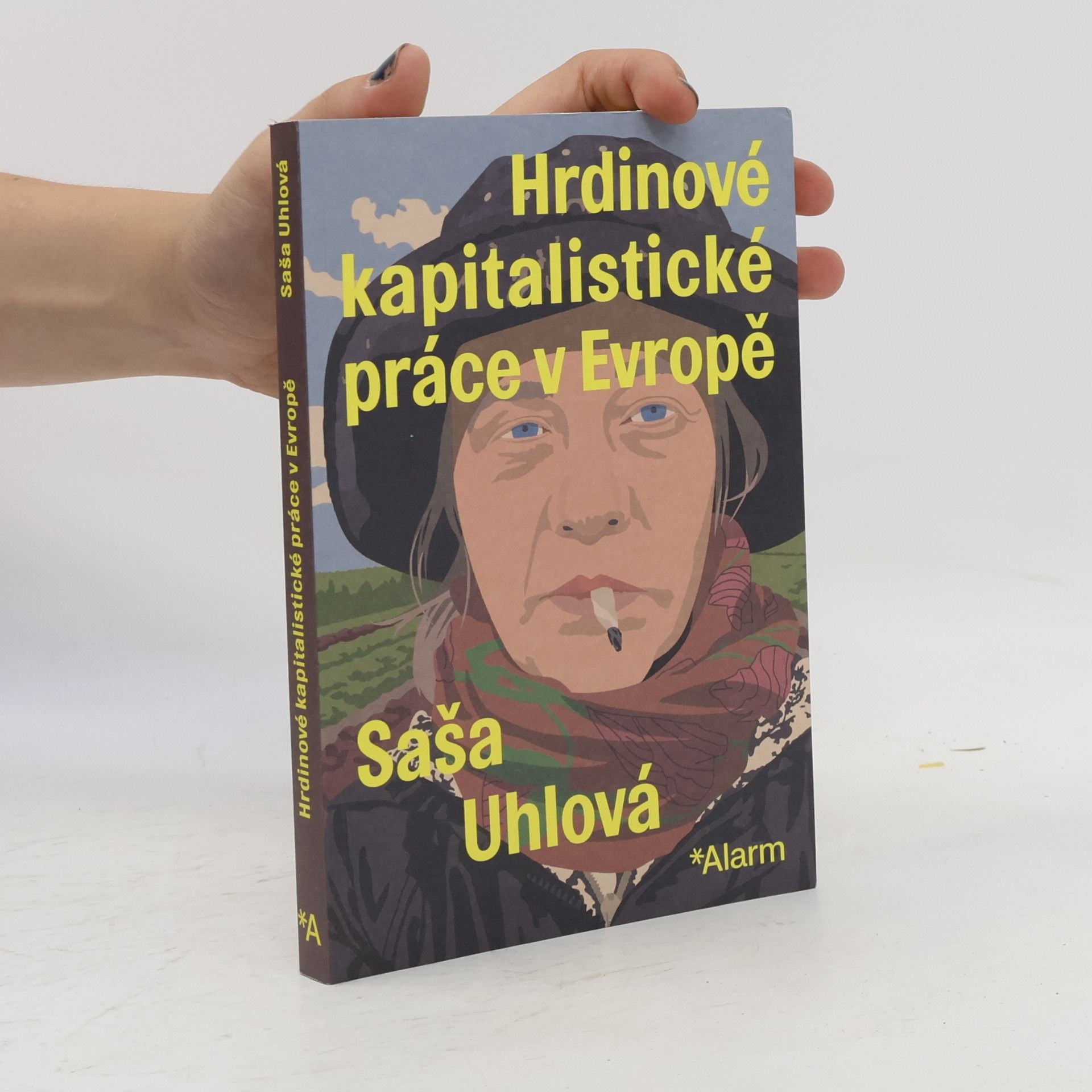 Saša Uhlová Hrdinové kapitalistické práce v Evropě