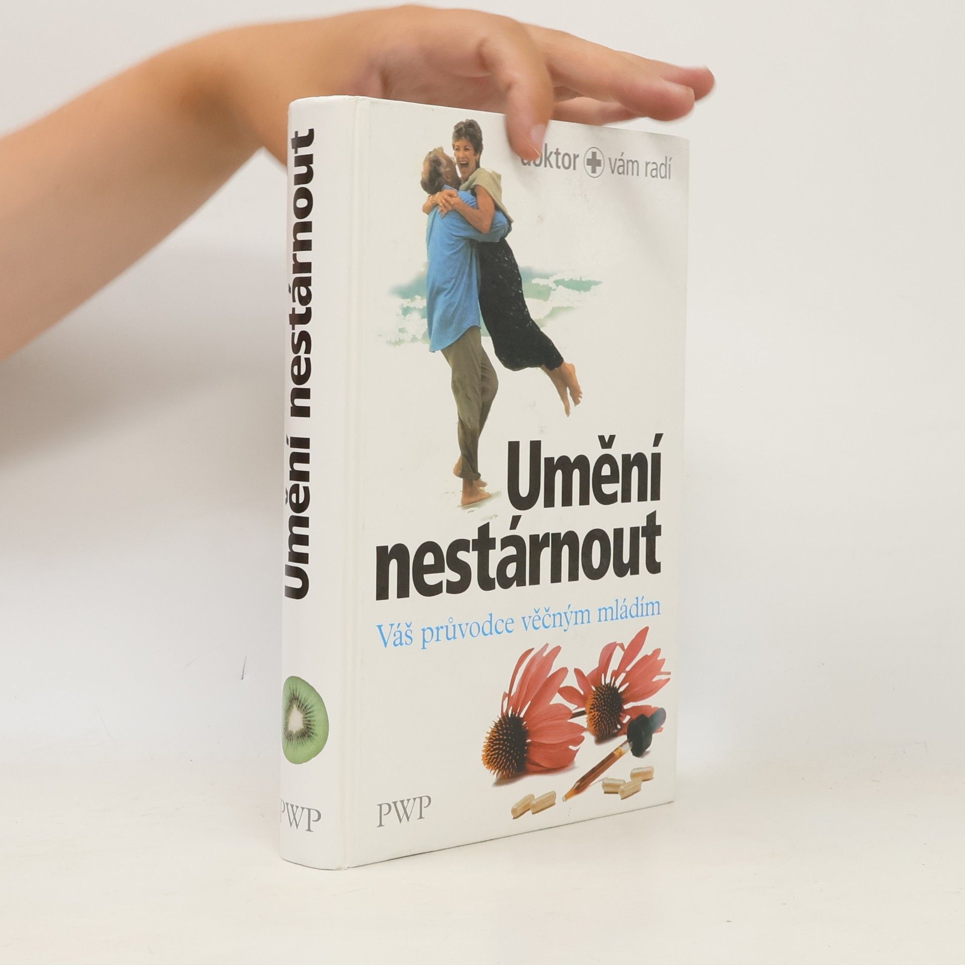 Autorenkollektiv Umění nestárnout : váš průvodce věčným mládím