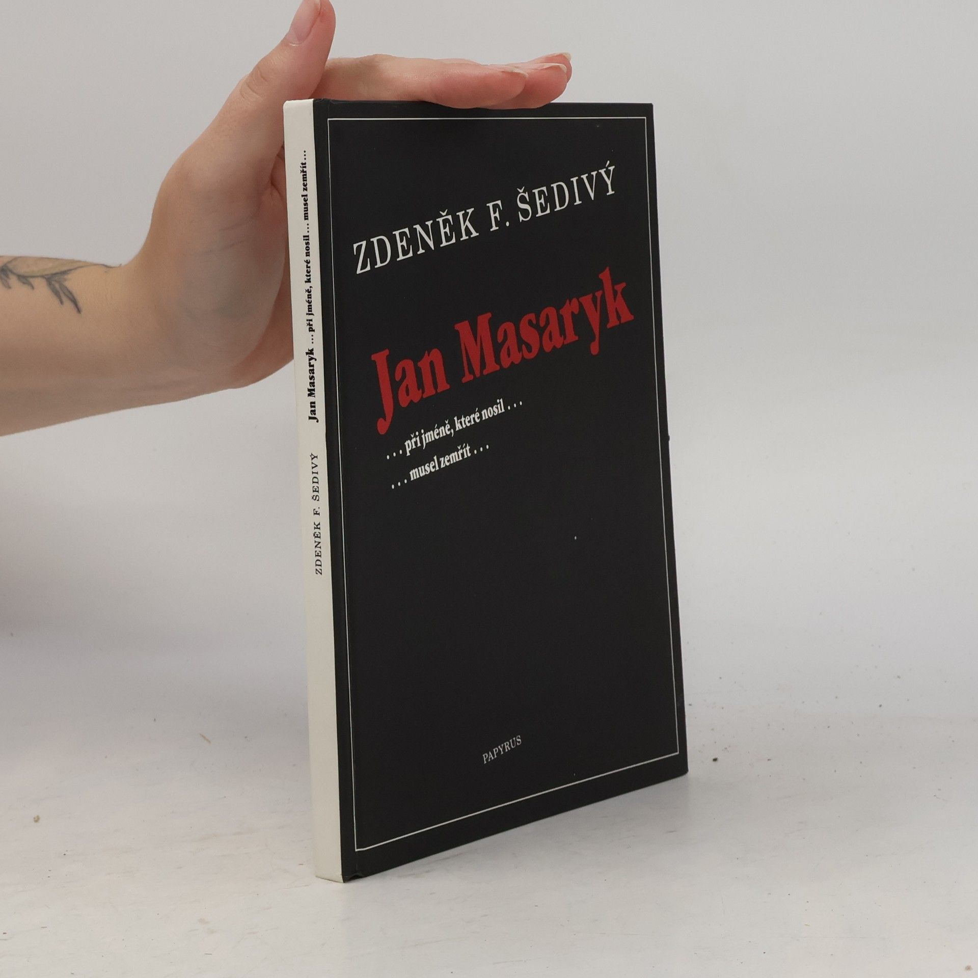 Zdeněk F. Šedivý Jan Masaryk: ...při jméně, které nosil... musel zemřít...