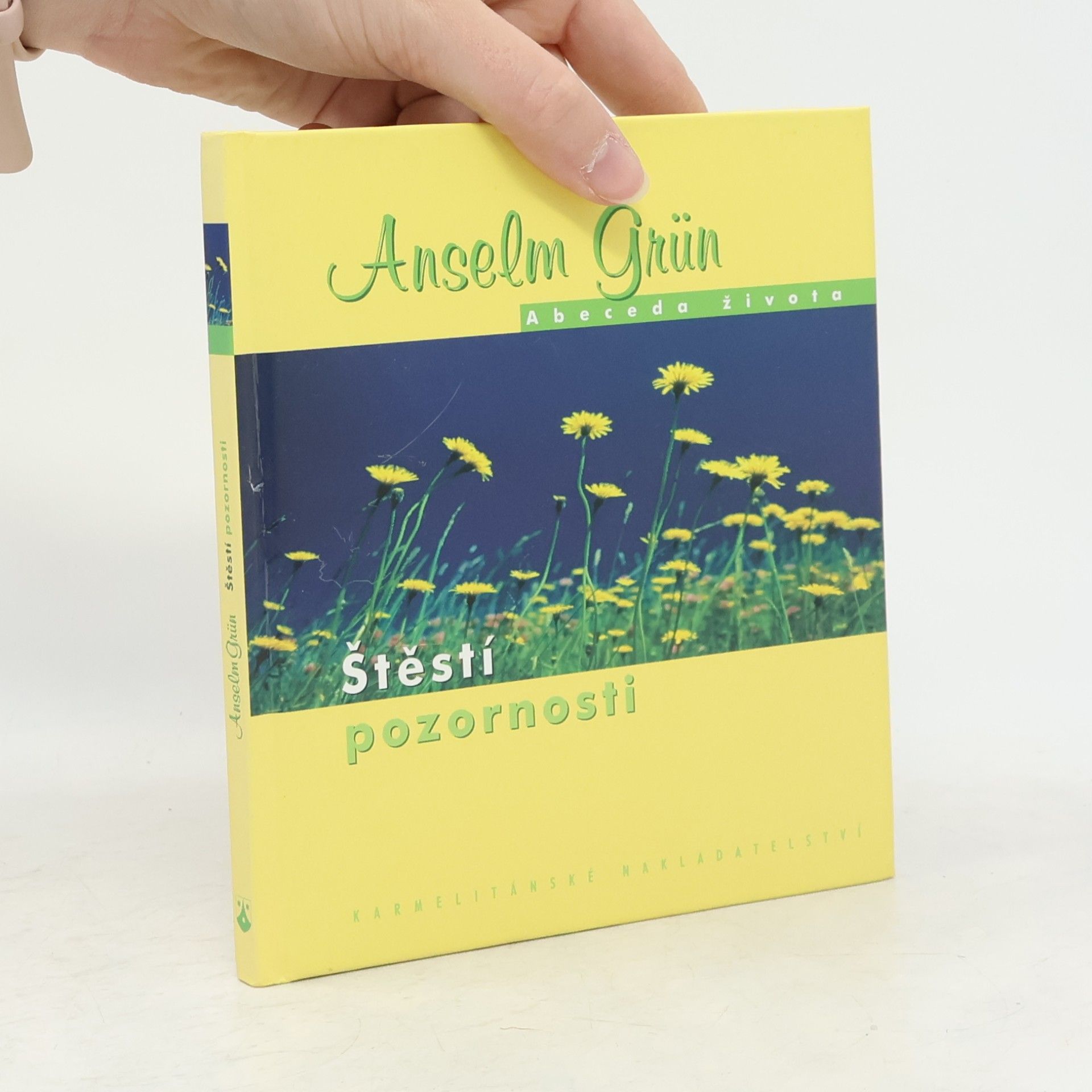 Anselm Grün Štěstí pozornosti