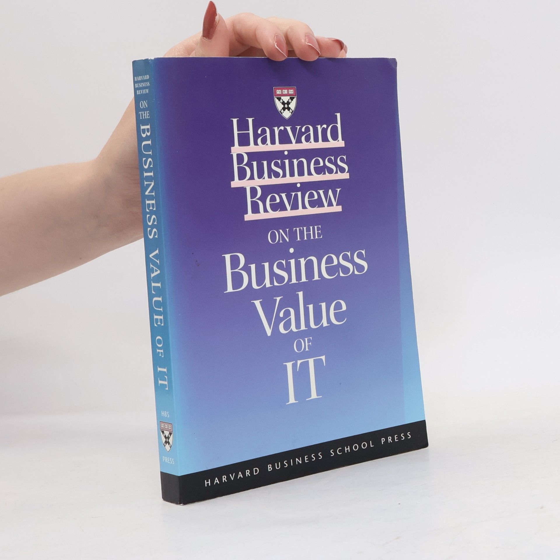Harvard Business School Publishing Corporation Harvard Business Review On The Business Value Of It