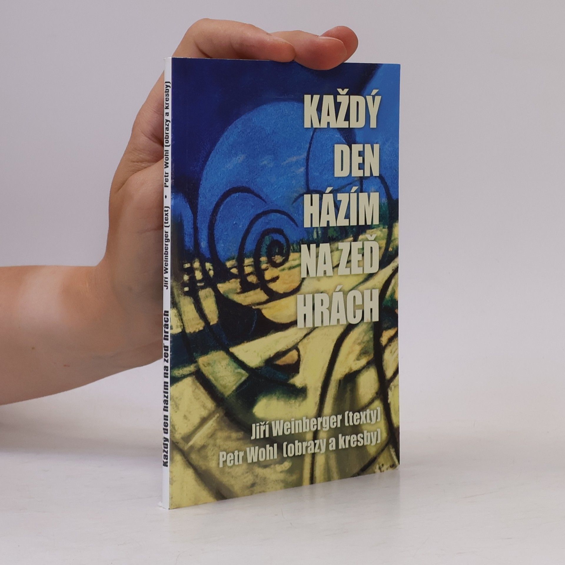 Jiří Weinberger Každý den házím na zeď hrách