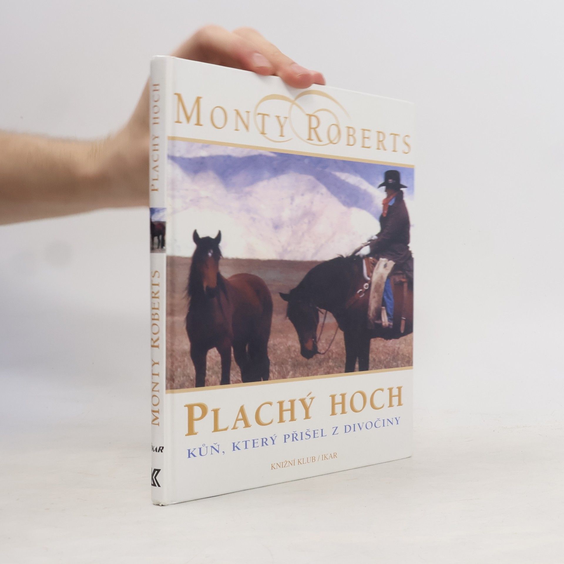 Monty Roberts Plachý hoch. Kůň, který přišel z divočiny