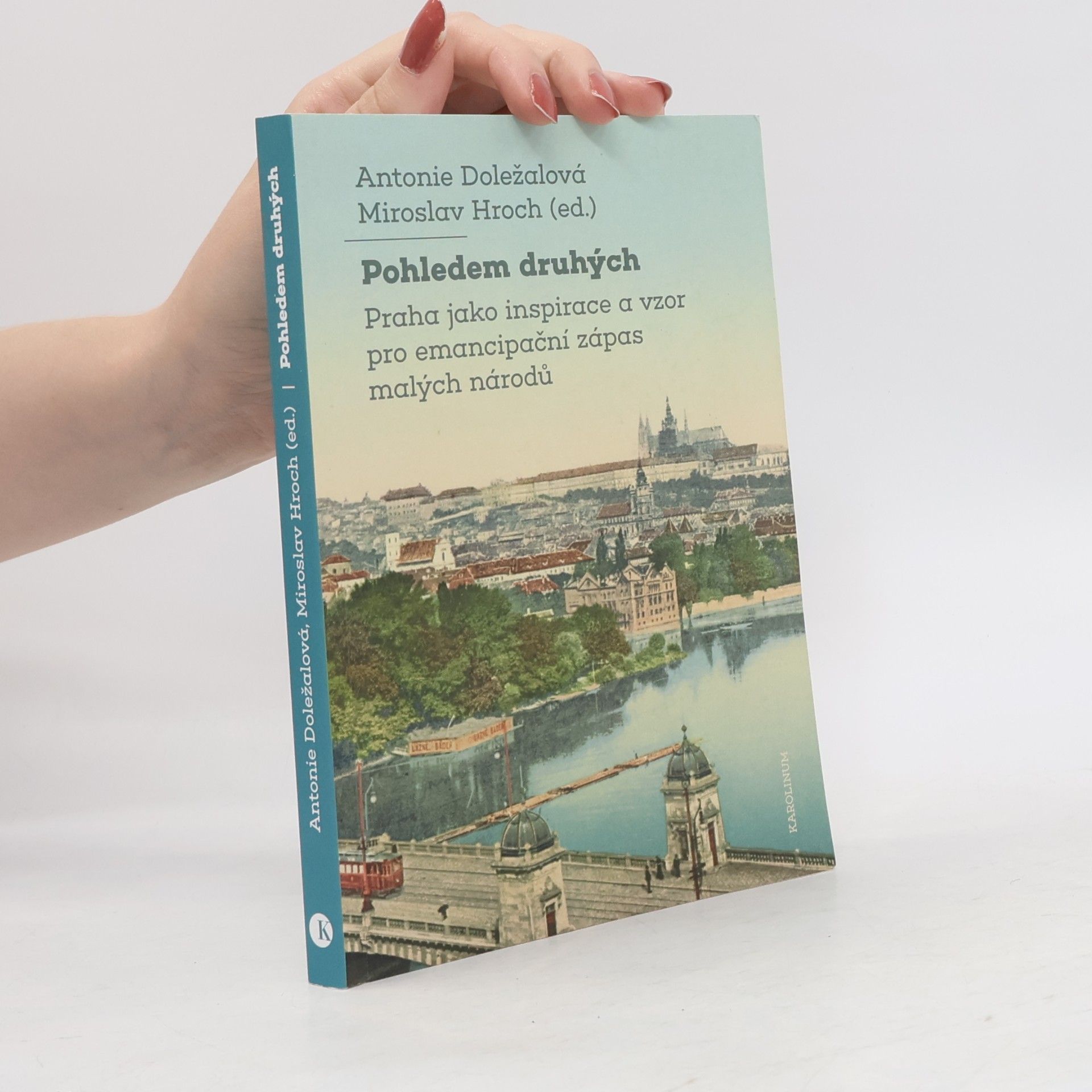 Antonie Doležalová Pohledem druhých - Praha jako inspirace a vzor pro emancipační zápas malých národů