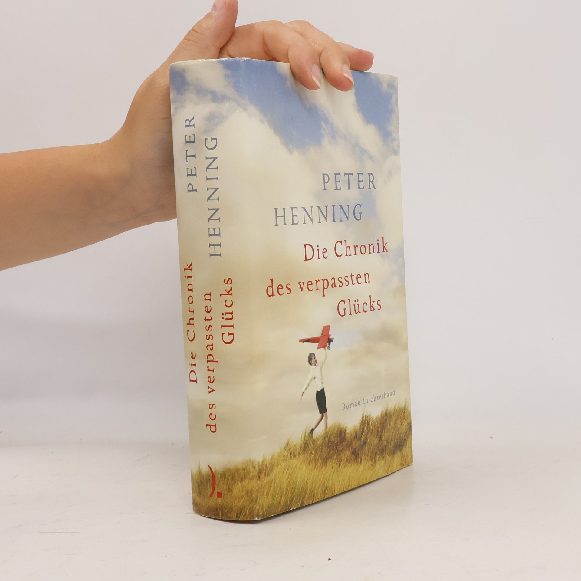 Peter Henning Die Chronik des verpassten Glücks