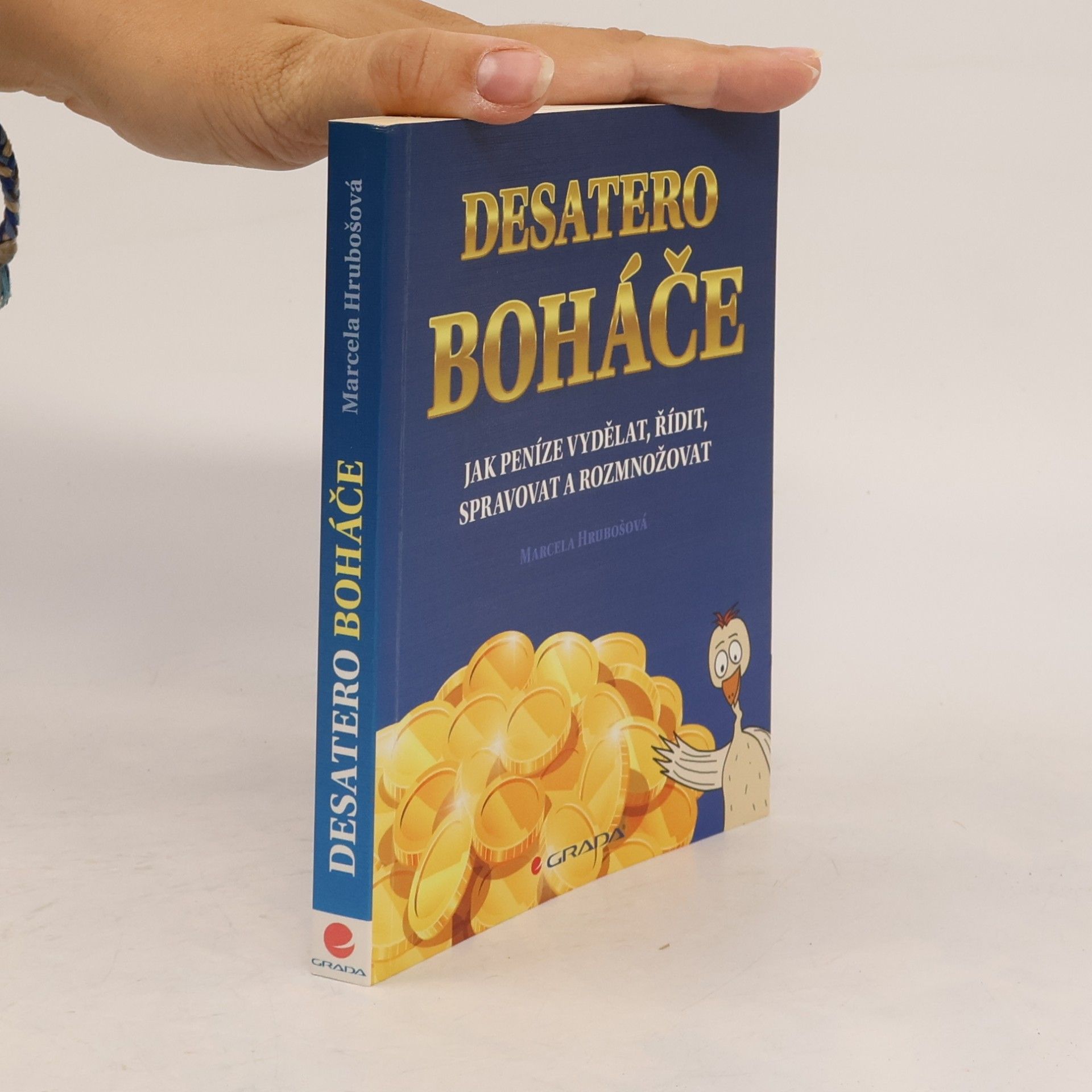 Marcela Hrubošová Desatero boháče : jak peníze vydělat, řídit, spravovat a rozmnožovat