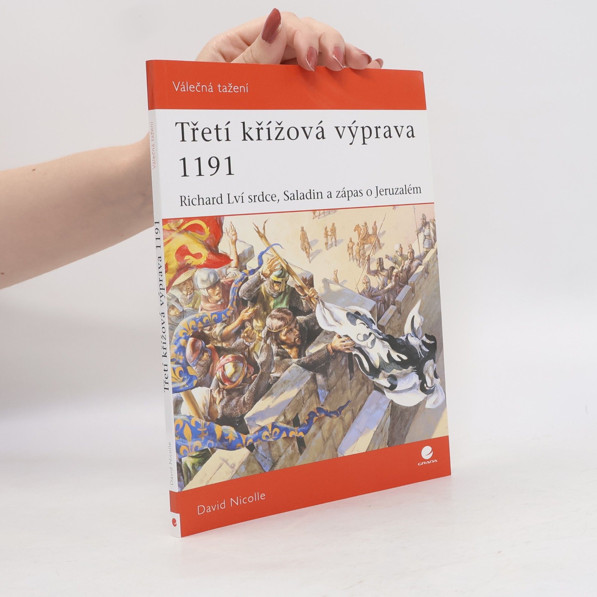 David Nicolle Třetí křížová výprava 1191 – Richard Lví Srdce, Saladin a zápas o Jeruzalém