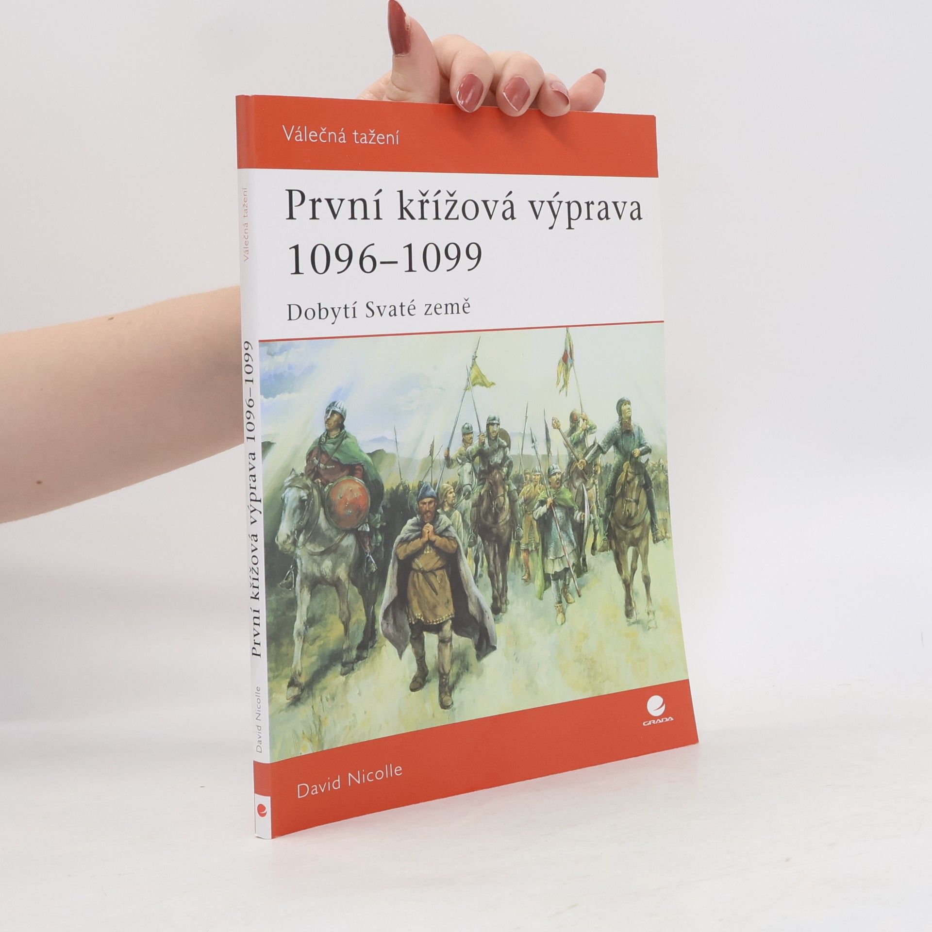 David Nicolle První křížová výprava 1096-1099: Dobytí Svaté země